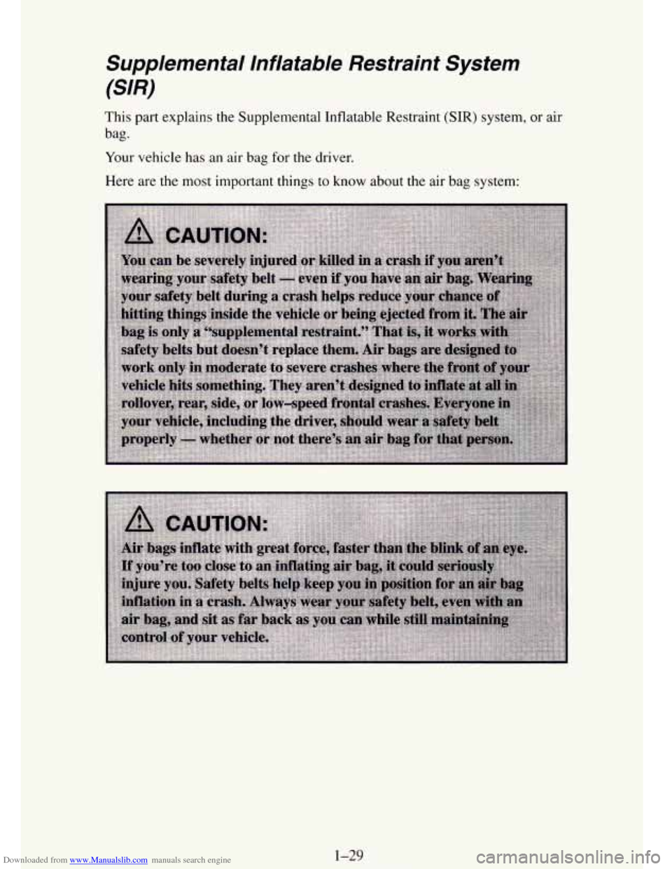 CHEVROLET TAHOE 1995 1.G Service Manual Downloaded from www.Manualslib.com manuals search engine Supplemental Inflatable Restraint System
(SIR)
This part explains the Supplemental Inflatable Restraint (SIR) system, or air
bag.
Y CHEVROLET TAHOE 1995 1.G Service Manual Downloaded from www.Manualslib.com manuals search engine Supplemental Inflatable Restraint System
(SIR)
This part explains the Supplemental Inflatable Restraint (SIR) system, or air
bag.
Y