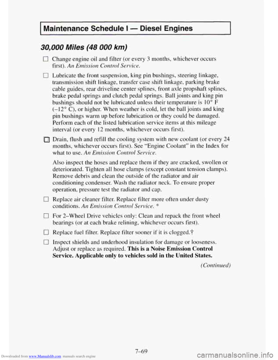 CHEVROLET TAHOE 1995 1.G Owners Manual Downloaded from www.Manualslib.com manuals search engine I Maintenance Schedule I - Diesel Engines I
30,000 Miles (48 000 km)
0 Change engine oil and filter (or every 3 months, whichever occurs CHEVROLET TAHOE 1995 1.G Owners Manual Downloaded from www.Manualslib.com manuals search engine I Maintenance Schedule I - Diesel Engines I
30,000 Miles (48 000 km)
0 Change engine oil and filter (or every 3 months, whichever occurs