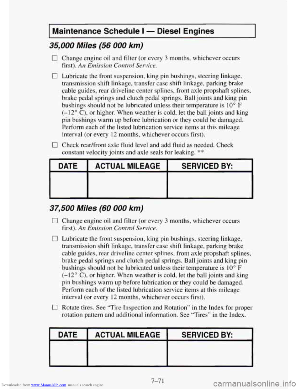 CHEVROLET TAHOE 1995 1.G Owners Manual Downloaded from www.Manualslib.com manuals search engine I Maintenance Schedule I - Diesel Engines I
35,000 Miles (56 000 km)
0 Change engine oil and filter (or every 3 months, whichever occur CHEVROLET TAHOE 1995 1.G Owners Manual Downloaded from www.Manualslib.com manuals search engine I Maintenance Schedule I - Diesel Engines I
35,000 Miles (56 000 km)
0 Change engine oil and filter (or every 3 months, whichever occur
