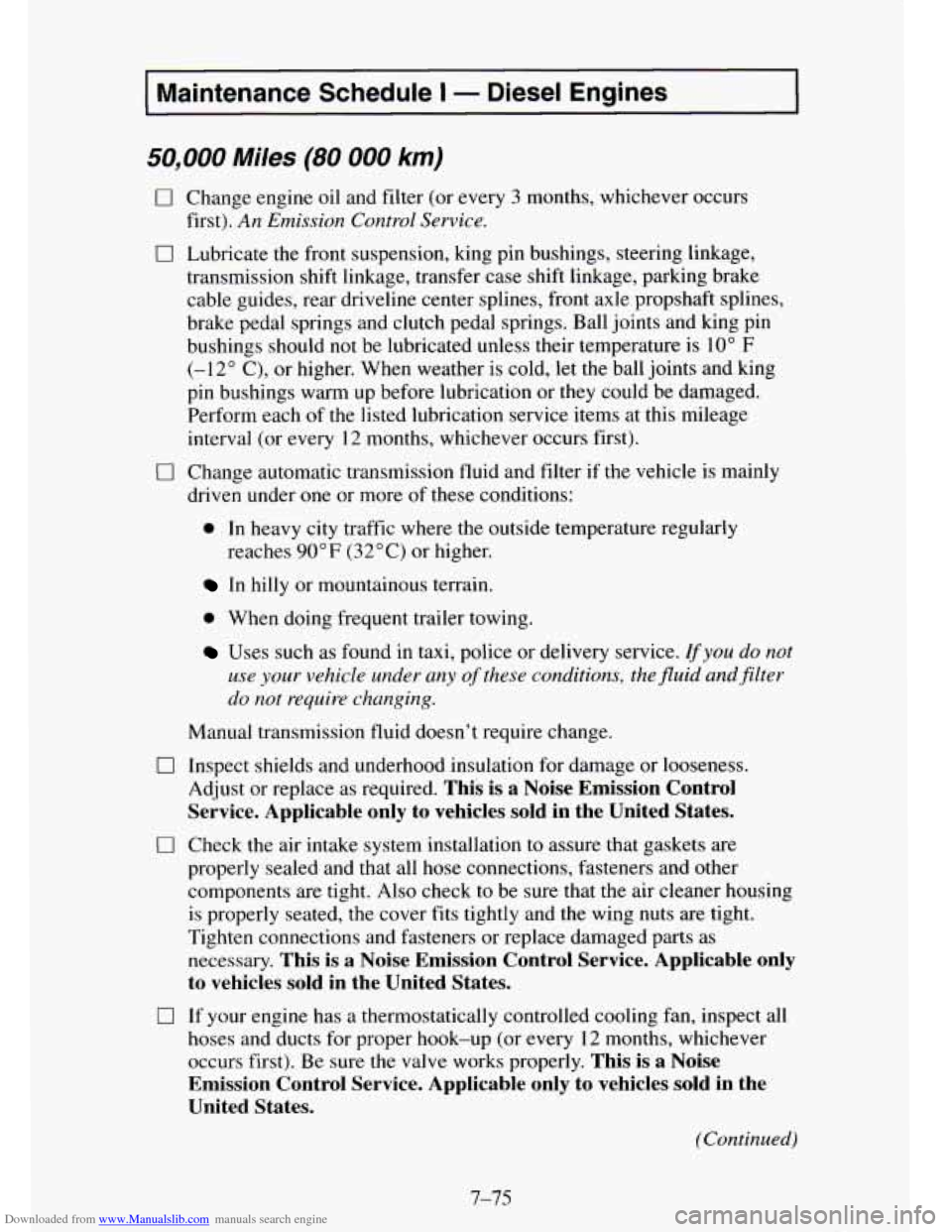 CHEVROLET TAHOE 1995 1.G Owners Manual Downloaded from www.Manualslib.com manuals search engine Maintenance Schedule I - Diesel Engines
50,000 Miles (80 000 km)
0
0
0
Change engine oil and filter (or every 3 months, whichever o CHEVROLET TAHOE 1995 1.G Owners Manual Downloaded from www.Manualslib.com manuals search engine Maintenance Schedule I - Diesel Engines
50,000 Miles (80 000 km)
0
0
0
Change engine oil and filter (or every 3 months, whichever o