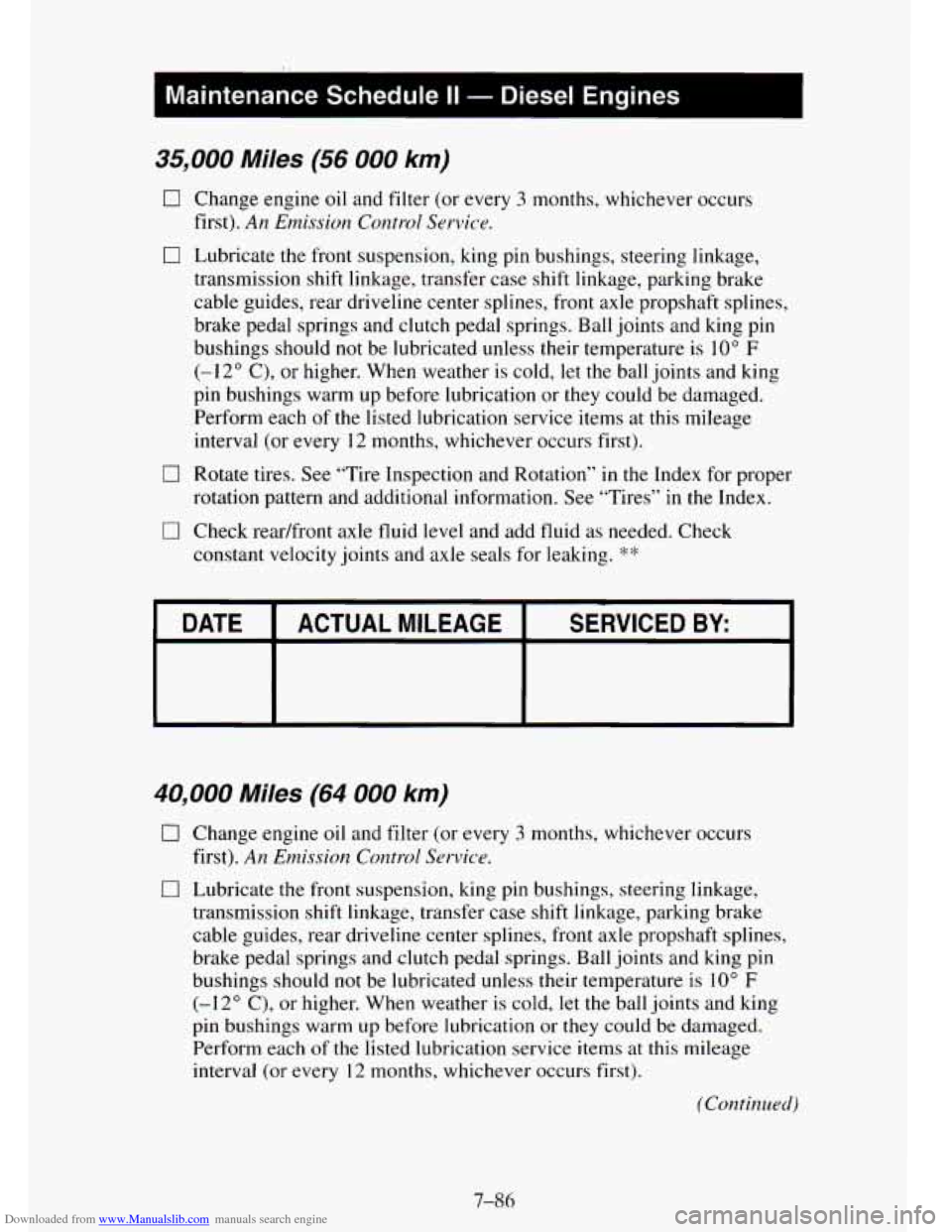 CHEVROLET TAHOE 1995 1.G Owners Manual Downloaded from www.Manualslib.com manuals search engine 1 Maintenance Schedule II - Diesel Engines I
35,000 Miles (56 000 km)
0 Change engine oil and filter (or every 3 months, whichever occur CHEVROLET TAHOE 1995 1.G Owners Manual Downloaded from www.Manualslib.com manuals search engine 1 Maintenance Schedule II - Diesel Engines I
35,000 Miles (56 000 km)
0 Change engine oil and filter (or every 3 months, whichever occur