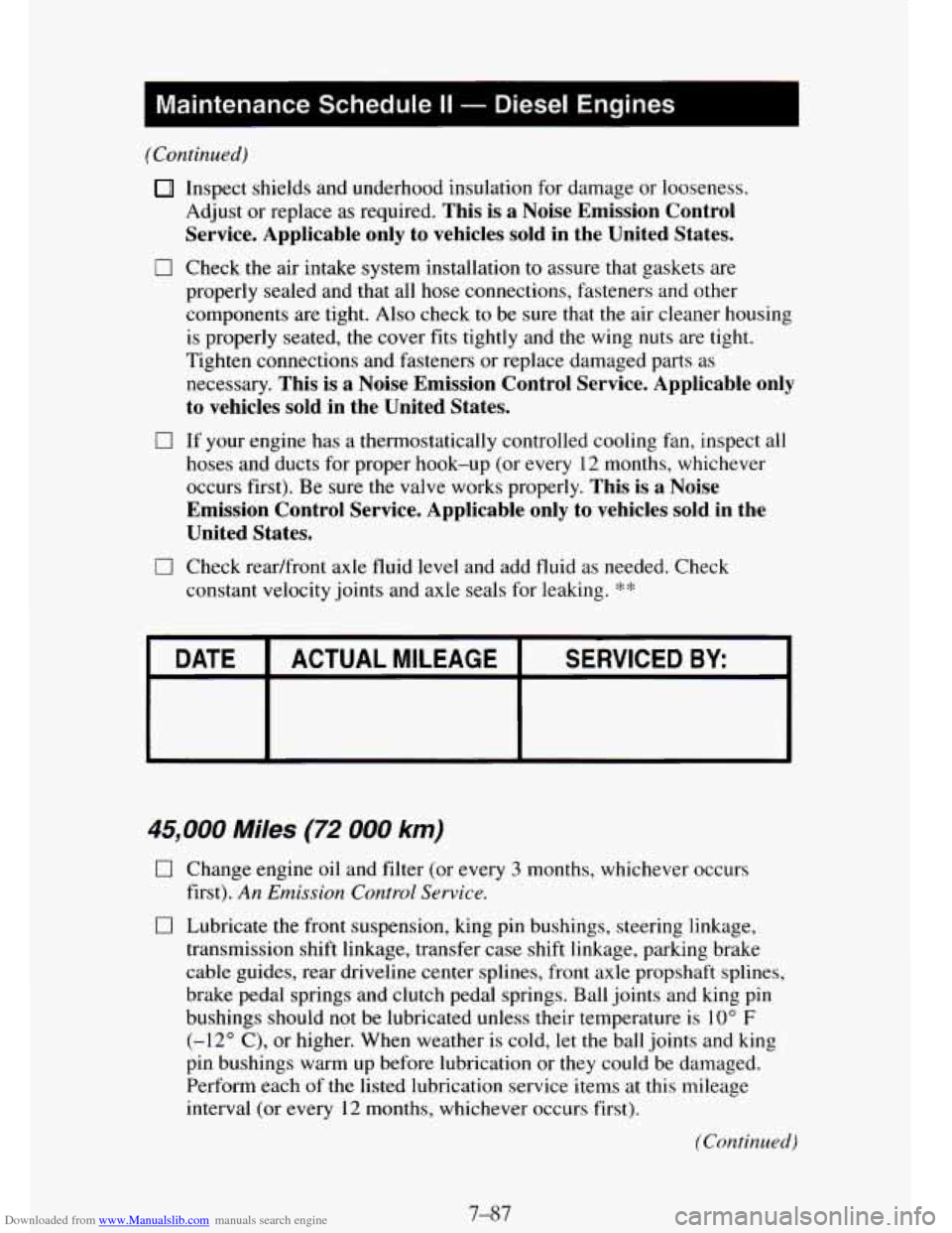 CHEVROLET TAHOE 1995 1.G Owners Manual Downloaded from www.Manualslib.com manuals search engine I Maintenance Schedule II - Diesel Engines
(Continued)
0
0
0
Inspect shields and underhood insulation for damage or looseness.
Adju CHEVROLET TAHOE 1995 1.G Owners Manual Downloaded from www.Manualslib.com manuals search engine I Maintenance Schedule II - Diesel Engines
(Continued)
0
0
0
Inspect shields and underhood insulation for damage or looseness.
Adju
