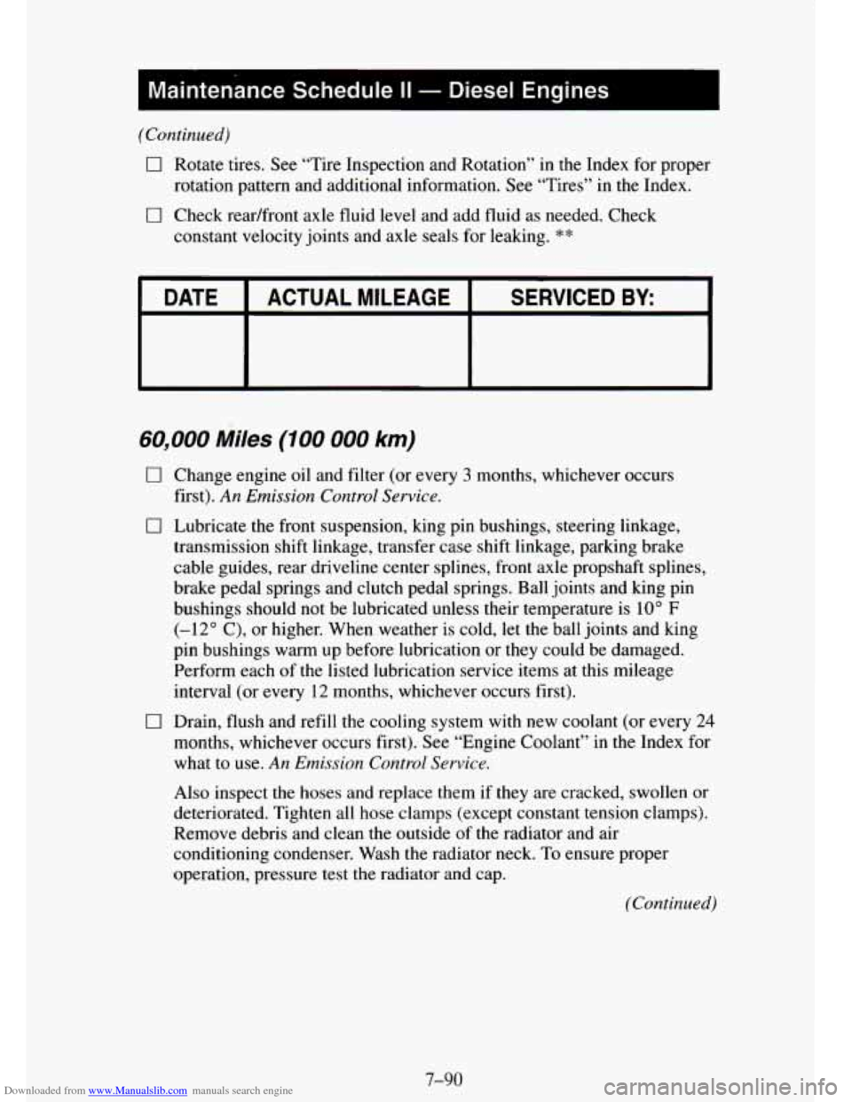 CHEVROLET TAHOE 1995 1.G Owners Manual Downloaded from www.Manualslib.com manuals search engine (Continued)
0 Rotate tires. See “Tire Inspection and Rotation” in the Index for proper
rotation pattern and additional information. Se CHEVROLET TAHOE 1995 1.G Owners Manual Downloaded from www.Manualslib.com manuals search engine (Continued)
0 Rotate tires. See “Tire Inspection and Rotation” in the Index for proper
rotation pattern and additional information. Se
