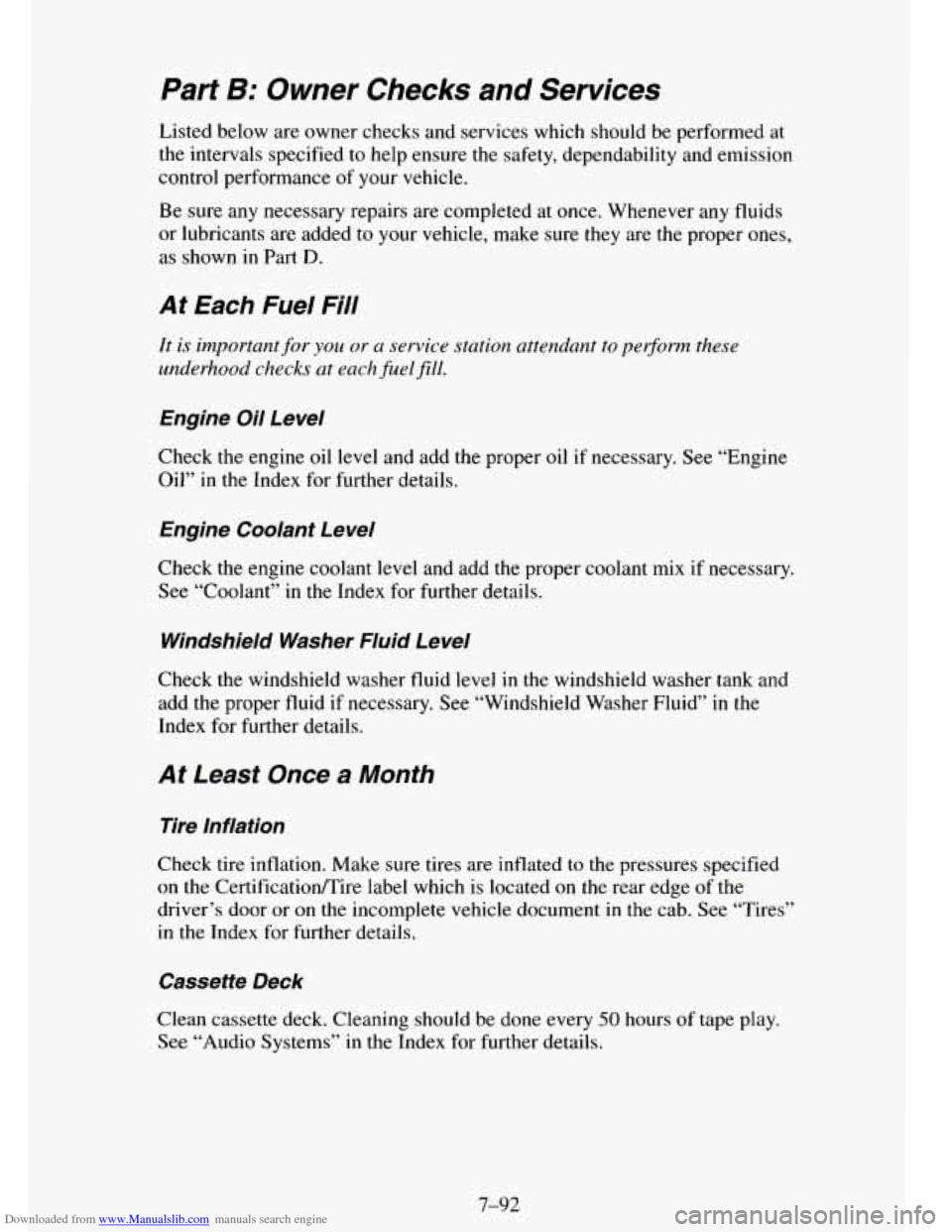 CHEVROLET TAHOE 1995 1.G Owners Manual Downloaded from www.Manualslib.com manuals search engine Part B: Owner Checks and Services
Listed below are owner checks and services which should be performed at
the intervals specified to help CHEVROLET TAHOE 1995 1.G Owners Manual Downloaded from www.Manualslib.com manuals search engine Part B: Owner Checks and Services
Listed below are owner checks and services which should be performed at
the intervals specified to help