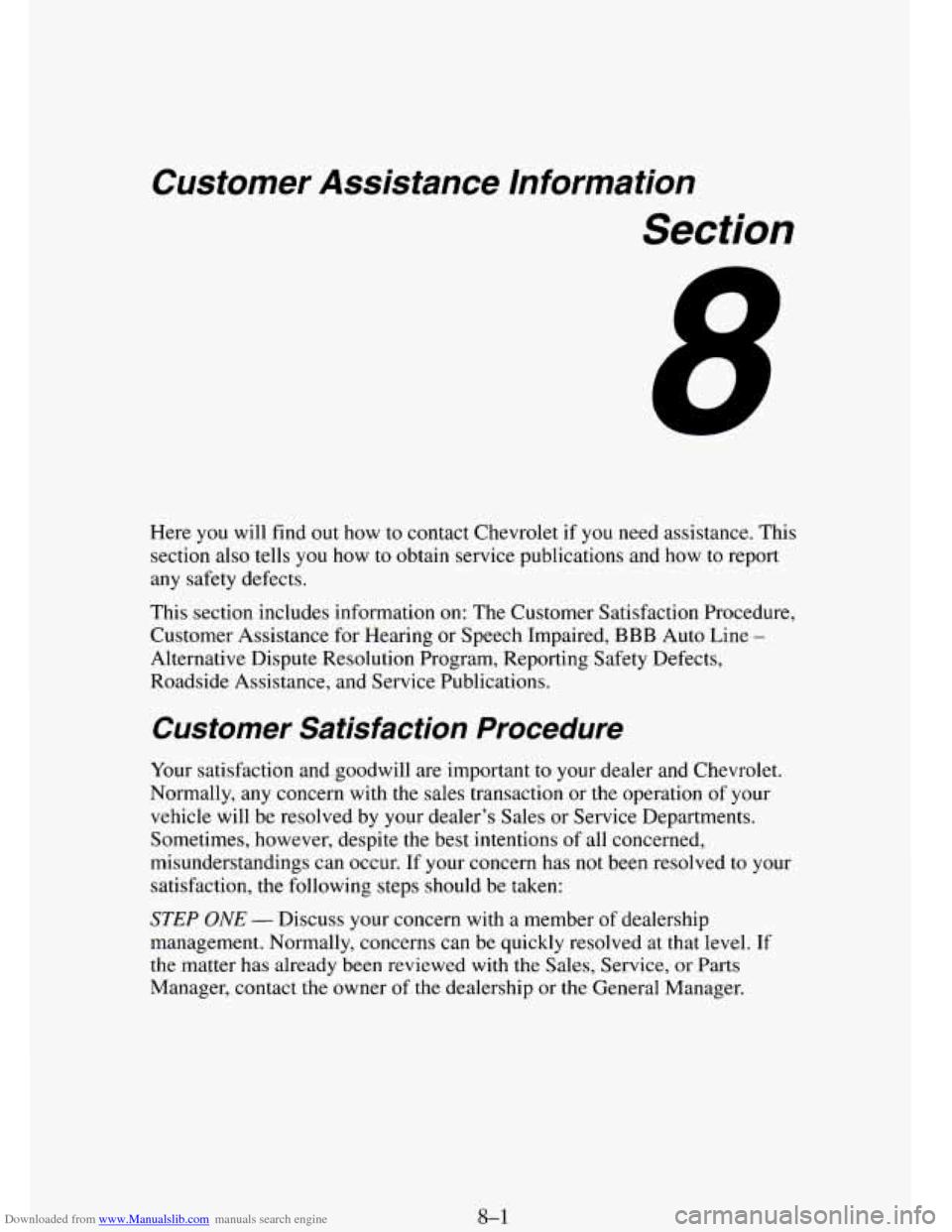 CHEVROLET TAHOE 1995 1.G Owners Manual Downloaded from www.Manualslib.com manuals search engine Customer Assistance Information
Section
Here you will find out how to contact Chevrolet if you need assistance. This
section also CHEVROLET TAHOE 1995 1.G Owners Manual Downloaded from www.Manualslib.com manuals search engine Customer Assistance Information
Section
Here you will find out how to contact Chevrolet if you need assistance. This
section also
