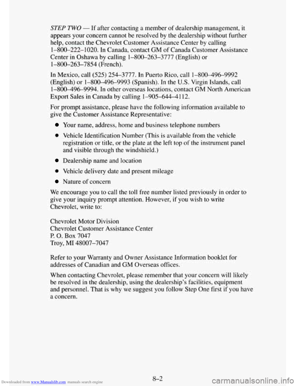 CHEVROLET TAHOE 1995 1.G Owners Manual Downloaded from www.Manualslib.com manuals search engine STEP TWO - If after contacting a member of dealership management, it
appears your concern cannot be resolved by the dealership without CHEVROLET TAHOE 1995 1.G Owners Manual Downloaded from www.Manualslib.com manuals search engine STEP TWO - If after contacting a member of dealership management, it
appears your concern cannot be resolved by the dealership without