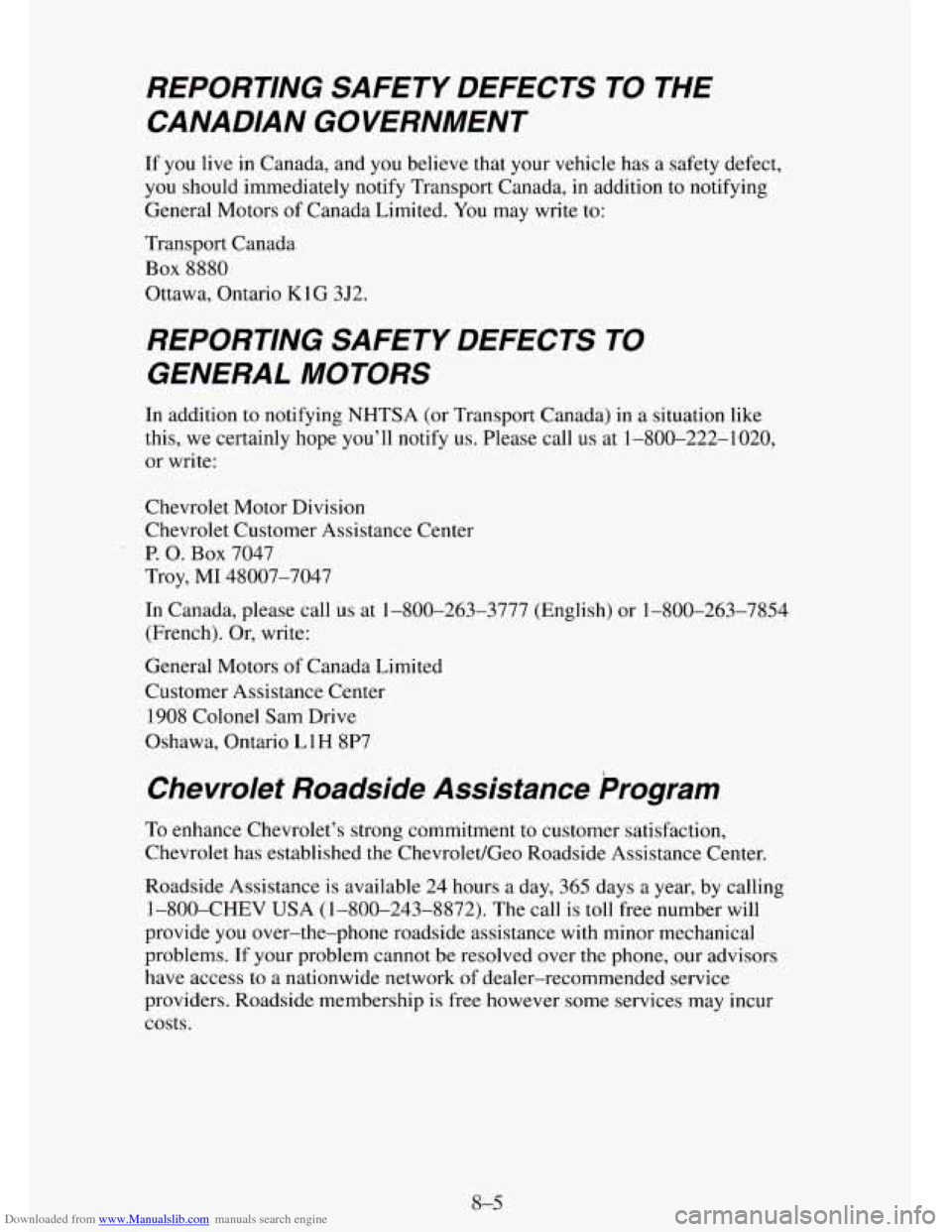 CHEVROLET TAHOE 1995 1.G Owners Manual Downloaded from www.Manualslib.com manuals search engine REPORTING SAFETY DEFECTS TO THE
CANADIAN GOVERNMENT
If you live in Canada, and you believe that your vehicle has a safety defect,
you CHEVROLET TAHOE 1995 1.G Owners Manual Downloaded from www.Manualslib.com manuals search engine REPORTING SAFETY DEFECTS TO THE
CANADIAN GOVERNMENT
If you live in Canada, and you believe that your vehicle has a safety defect,
you