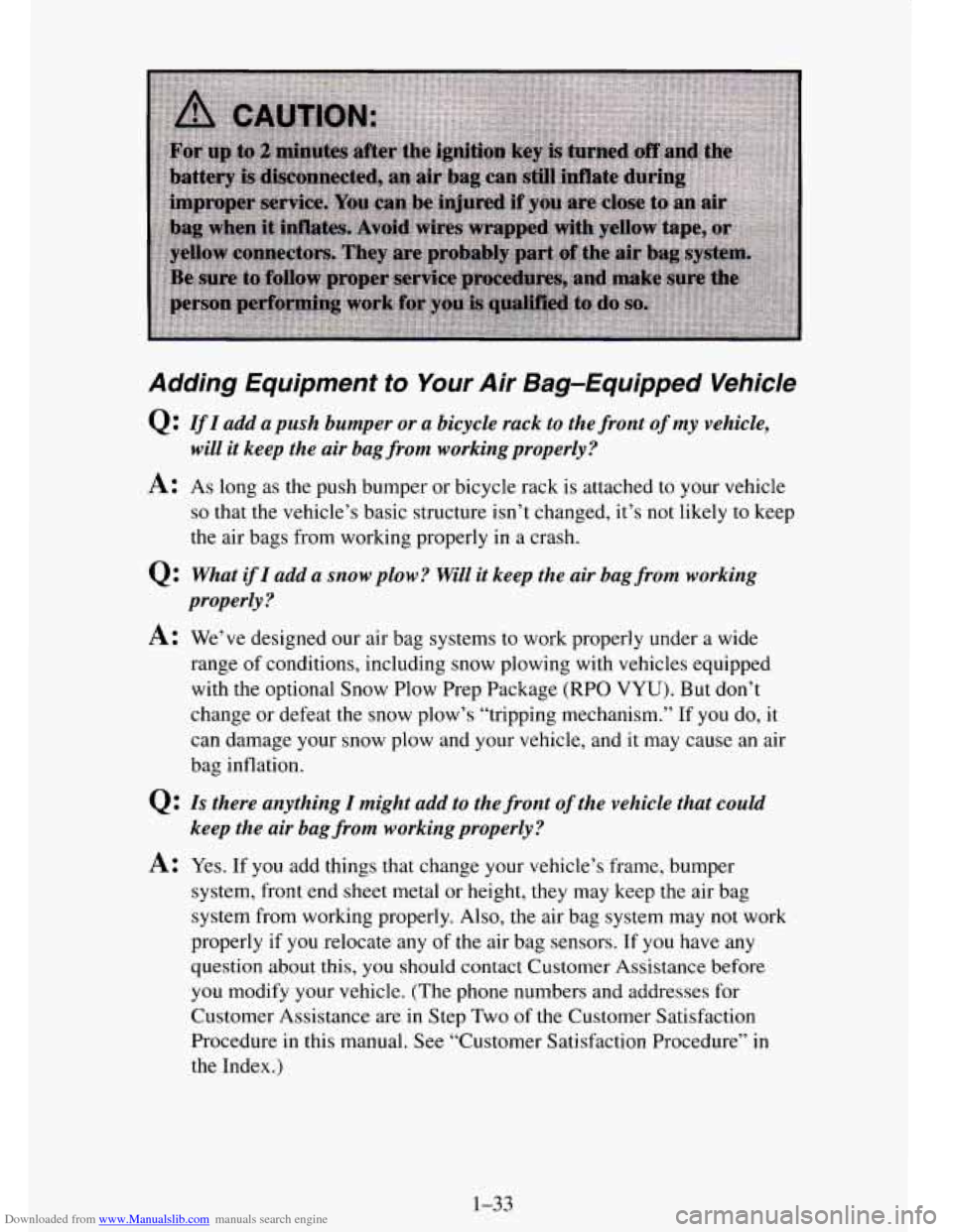 CHEVROLET TAHOE 1995 1.G Service Manual Downloaded from www.Manualslib.com manuals search engine Adding Equipment to Your Air Bag-Equipped Vehicle
Q: IfI add a push bumper or a bicycle rack to the front of my vehicle,
A: As long CHEVROLET TAHOE 1995 1.G Service Manual Downloaded from www.Manualslib.com manuals search engine Adding Equipment to Your Air Bag-Equipped Vehicle
Q: IfI add a push bumper or a bicycle rack to the front of my vehicle,
A: As long