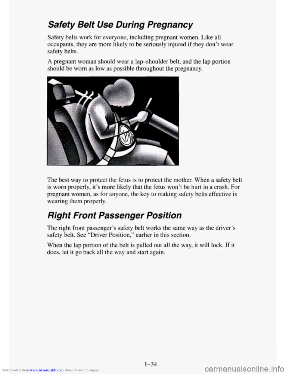 CHEVROLET TAHOE 1995 1.G Service Manual Downloaded from www.Manualslib.com manuals search engine Safety Belt Use During Pregnancy
Safety belts work for everyone, including pregnant women. Like all
occupants, they are more likely CHEVROLET TAHOE 1995 1.G Service Manual Downloaded from www.Manualslib.com manuals search engine Safety Belt Use During Pregnancy
Safety belts work for everyone, including pregnant women. Like all
occupants, they are more likely