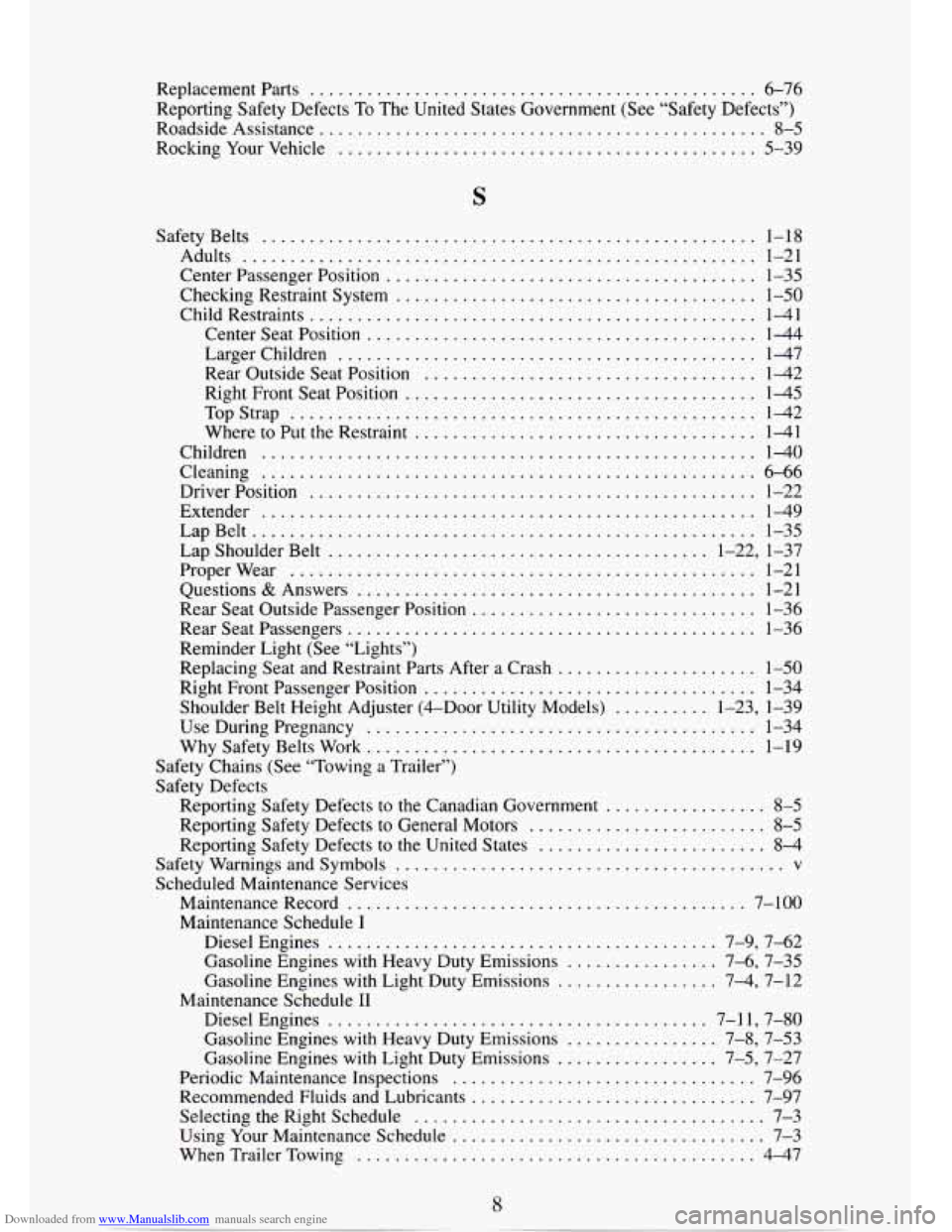 CHEVROLET TAHOE 1995 1.G Owners Manual Downloaded from www.Manualslib.com manuals search engine Replacementparts ............................................... 6-76
Reporting Safety Defects To
The United States Government (See “Saf CHEVROLET TAHOE 1995 1.G Owners Manual Downloaded from www.Manualslib.com manuals search engine Replacementparts ............................................... 6-76
Reporting Safety Defects To
The United States Government (See “Saf