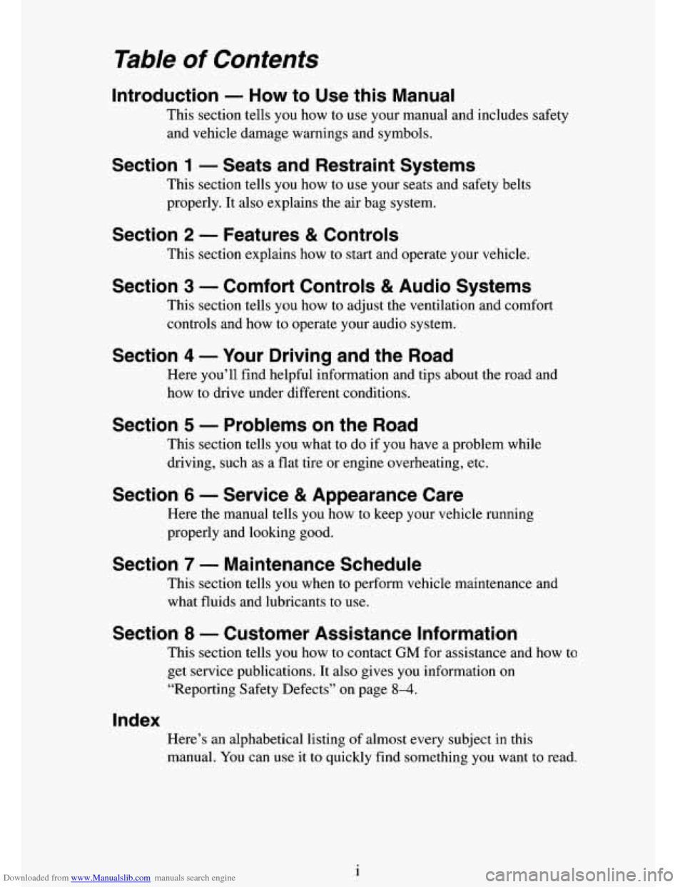 CHEVROLET TAHOE 1995 1.G Owners Manual Downloaded from www.Manualslib.com manuals search engine Table of Contents
Introduction - How to Use this Manual
This section tells you how to use your manual and includes safety
and ve CHEVROLET TAHOE 1995 1.G Owners Manual Downloaded from www.Manualslib.com manuals search engine Table of Contents
Introduction - How to Use this Manual
This section tells you how to use your manual and includes safety
and ve