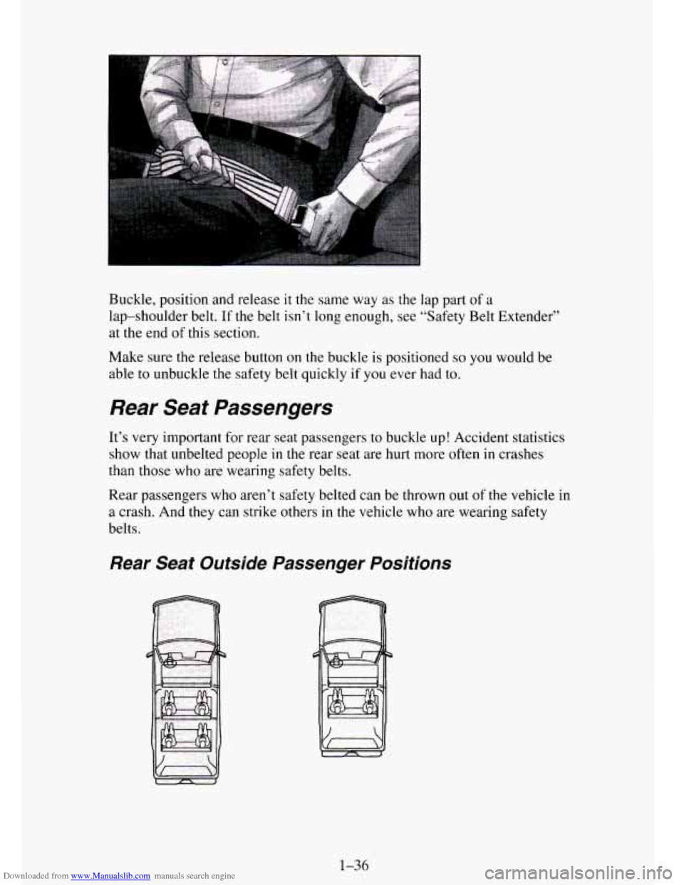 CHEVROLET TAHOE 1995 1.G Workshop Manual Downloaded from www.Manualslib.com manuals search engine Buckle, position and release it the same way as the lap part of a
lap-shoulder belt. If the belt isn’t long enough, see “Safety Belt CHEVROLET TAHOE 1995 1.G Workshop Manual Downloaded from www.Manualslib.com manuals search engine Buckle, position and release it the same way as the lap part of a
lap-shoulder belt. If the belt isn’t long enough, see “Safety Belt