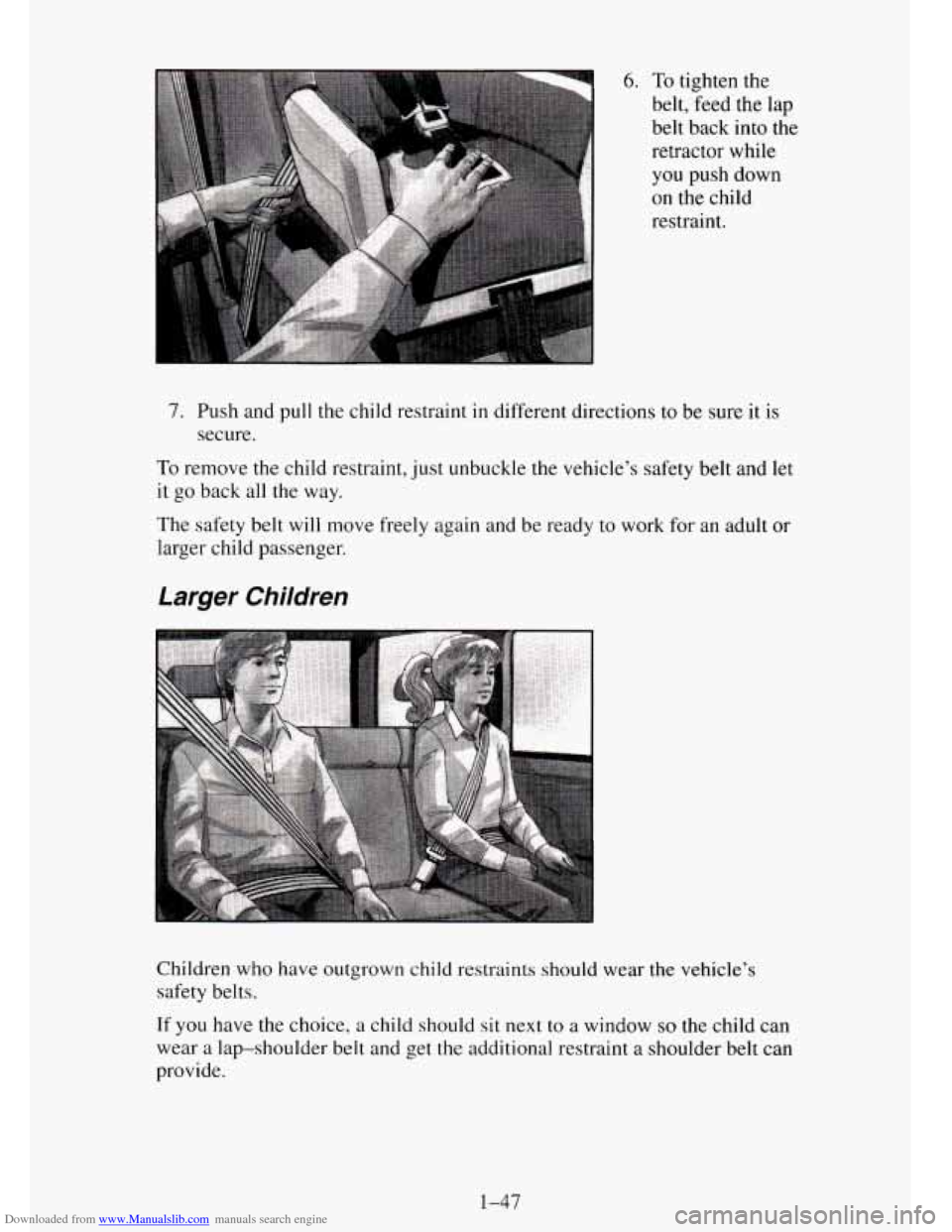 CHEVROLET TAHOE 1995 1.G Repair Manual Downloaded from www.Manualslib.com manuals search engine 6. To tighten the
belt, feed the lap
belt back into the
retractor while
you push down
on the child
restraint.
7. Push and pull the CHEVROLET TAHOE 1995 1.G Repair Manual Downloaded from www.Manualslib.com manuals search engine 6. To tighten the
belt, feed the lap
belt back into the
retractor while
you push down
on the child
restraint.
7. Push and pull the