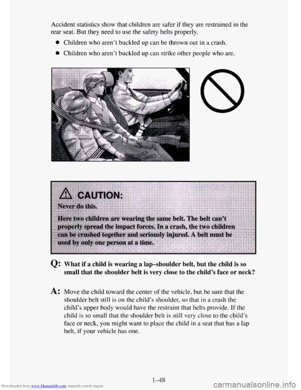 CHEVROLET TAHOE 1995 1.G Repair Manual Downloaded from www.Manualslib.com manuals search engine Accident statistics show that children are safer if they are restrained in the
rear seat. But they need to use
the safety belts properly CHEVROLET TAHOE 1995 1.G Repair Manual Downloaded from www.Manualslib.com manuals search engine Accident statistics show that children are safer if they are restrained in the
rear seat. But they need to use
the safety belts properly