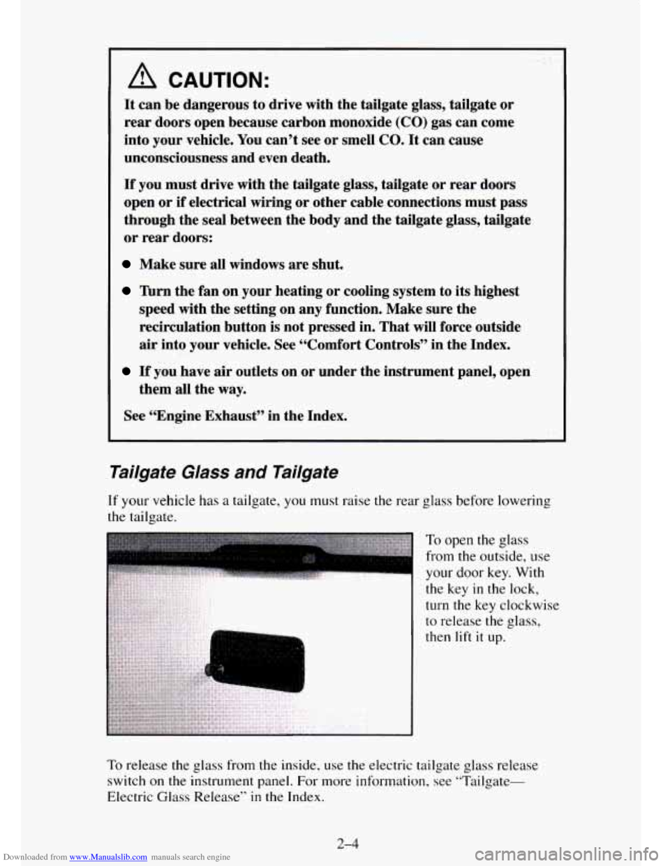 CHEVROLET TAHOE 1995 1.G Owners Manual Downloaded from www.Manualslib.com manuals search engine A CAUTION: 
It can be dangerous to drive  with the tailgate  glass, tailgate or 
rear doors  open  because  carbon monoxide (CO) gas  can  come