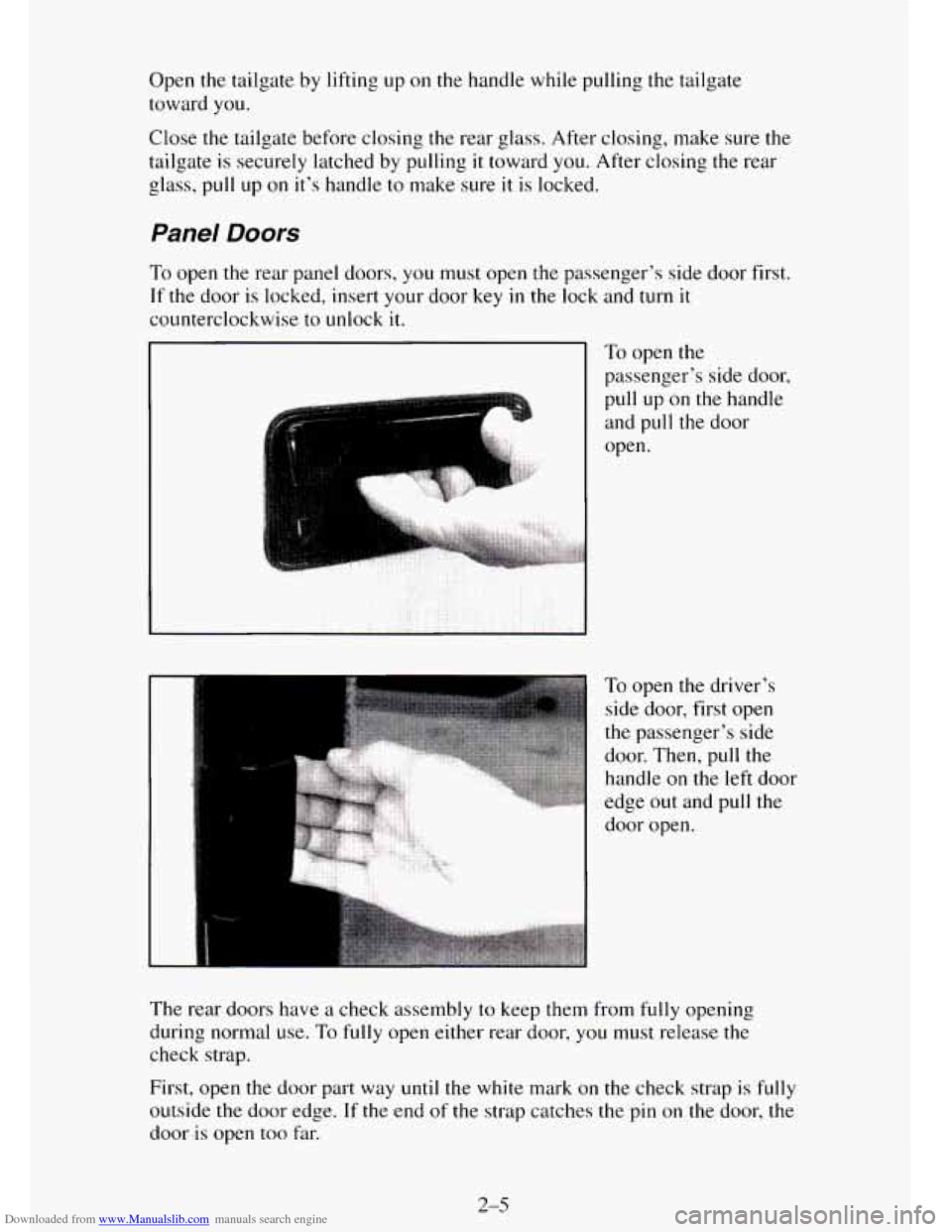 CHEVROLET TAHOE 1995 1.G Owners Manual Downloaded from www.Manualslib.com manuals search engine Open the tailgate by lifting  up on the handle  while pulling the tailgate 
toward you. 
Close the  tailgate  before  closing  the rear 
glass.