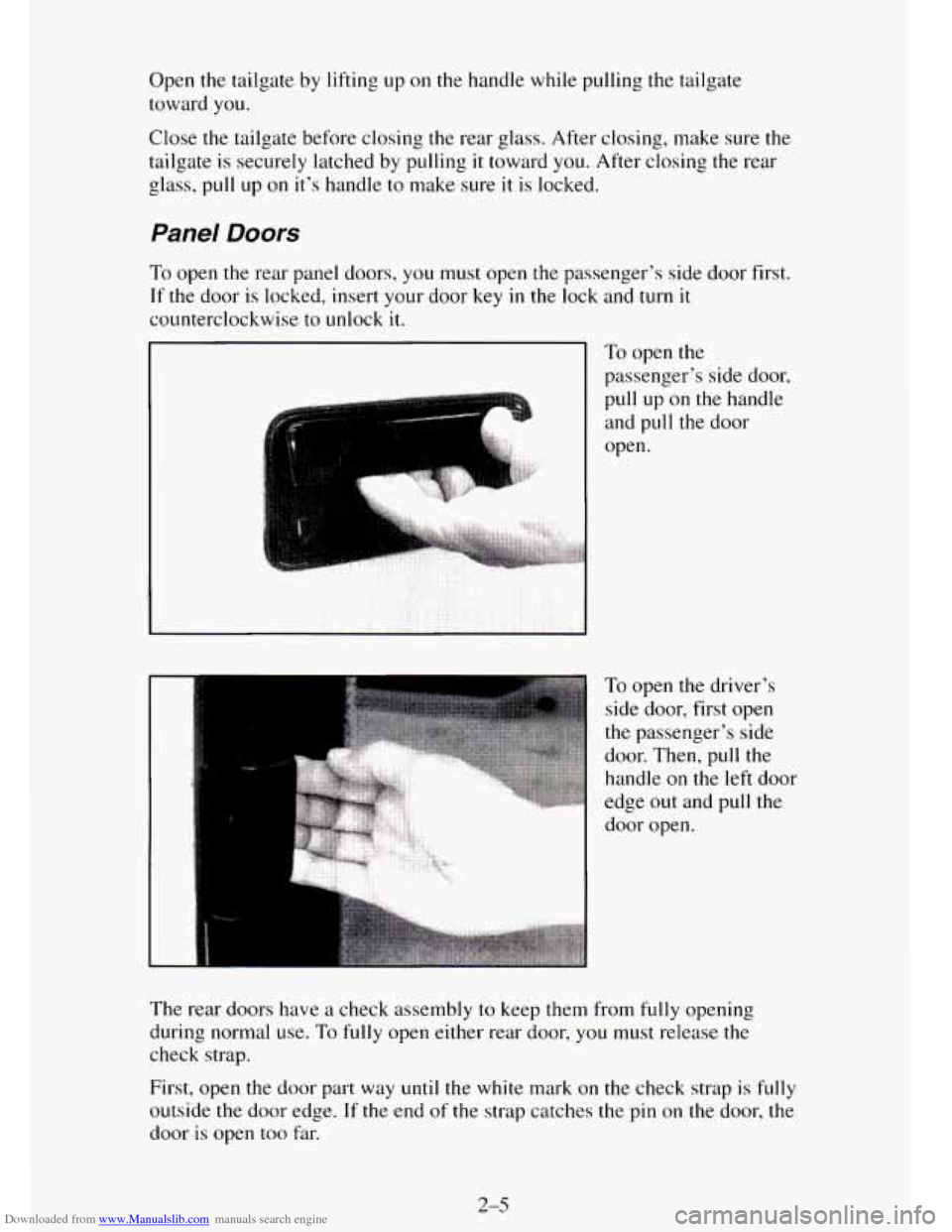 CHEVROLET TAHOE 1995 1.G Manual PDF Downloaded from www.Manualslib.com manuals search engine Open the tailgate by lifting up on the handle while pulling the tailgate
toward you.
Close the tailgate before closing the rear
glass. CHEVROLET TAHOE 1995 1.G Manual PDF Downloaded from www.Manualslib.com manuals search engine Open the tailgate by lifting up on the handle while pulling the tailgate
toward you.
Close the tailgate before closing the rear
glass.