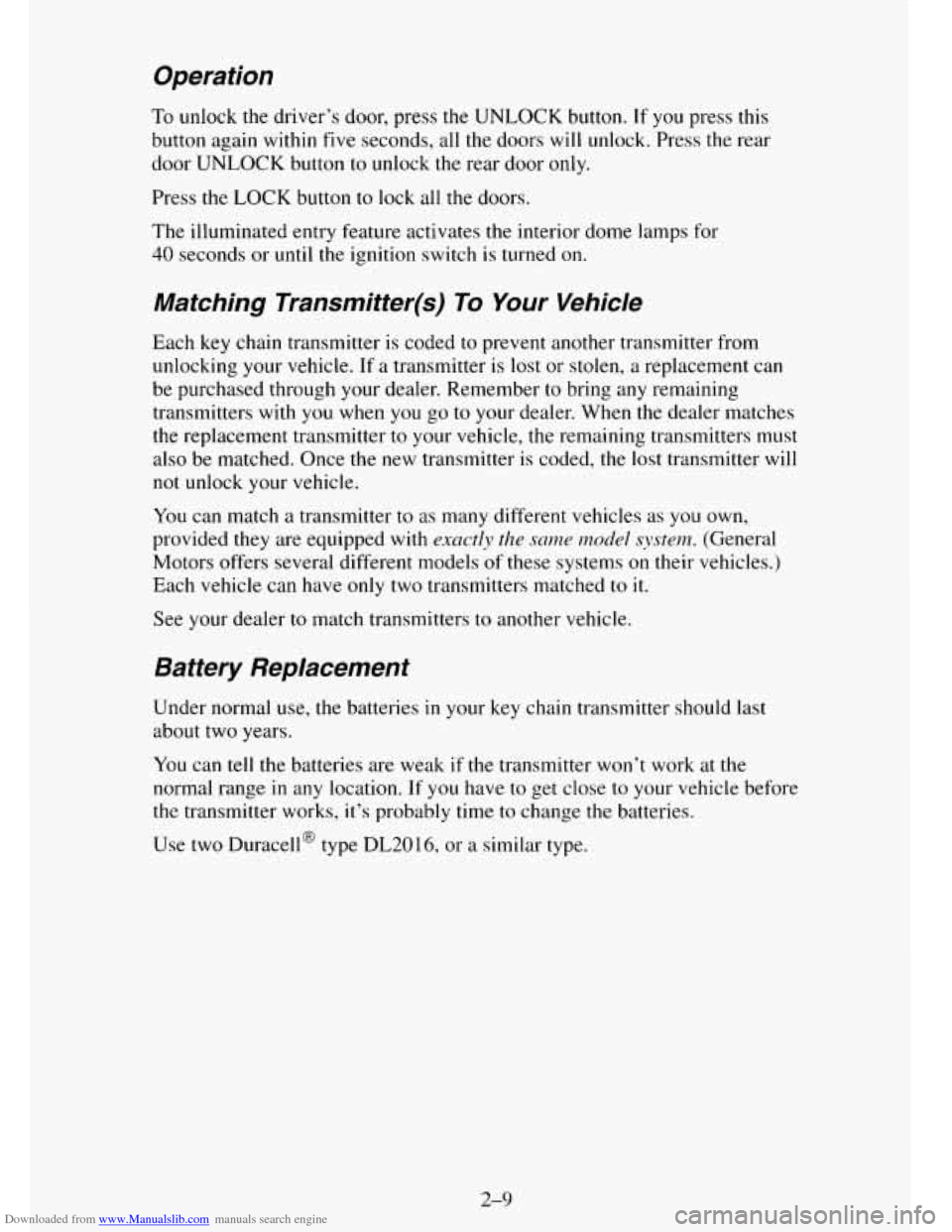 CHEVROLET TAHOE 1995 1.G Manual PDF Downloaded from www.Manualslib.com manuals search engine Operation
To unlock the driver’s door, press the UNLOCK button. If you press this
button again within
five seconds, all the doors will u CHEVROLET TAHOE 1995 1.G Manual PDF Downloaded from www.Manualslib.com manuals search engine Operation
To unlock the driver’s door, press the UNLOCK button. If you press this
button again within
five seconds, all the doors will u