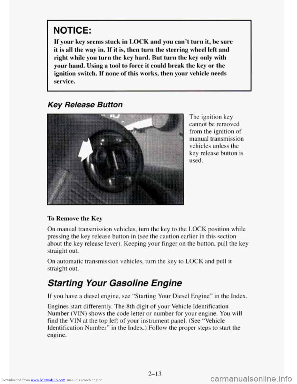 CHEVROLET TAHOE 1995 1.G Manual PDF Downloaded from www.Manualslib.com manuals search engine NOTICE:
If your key seems stuck in LOCK and you can’t turn it, be sure
it is all the
way in. If it is, then turn the steer CHEVROLET TAHOE 1995 1.G Manual PDF Downloaded from www.Manualslib.com manuals search engine NOTICE:
If your key seems stuck in LOCK and you can’t turn it, be sure
it is all the
way in. If it is, then turn the steer
