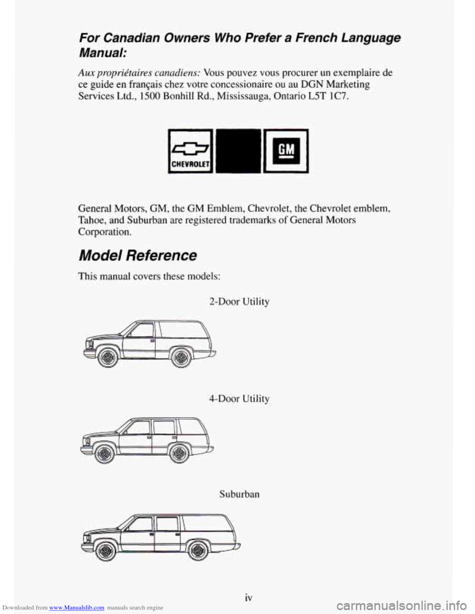 CHEVROLET TAHOE 1995 1.G Owners Manual Downloaded from www.Manualslib.com manuals search engine For Canadian Owners Who Prefer a French Language
Manual:
Aux propriktaires canadiens: Vous pouvez vous procurer un exemplaire de
ce CHEVROLET TAHOE 1995 1.G Owners Manual Downloaded from www.Manualslib.com manuals search engine For Canadian Owners Who Prefer a French Language
Manual:
Aux propriktaires canadiens: Vous pouvez vous procurer un exemplaire de
ce