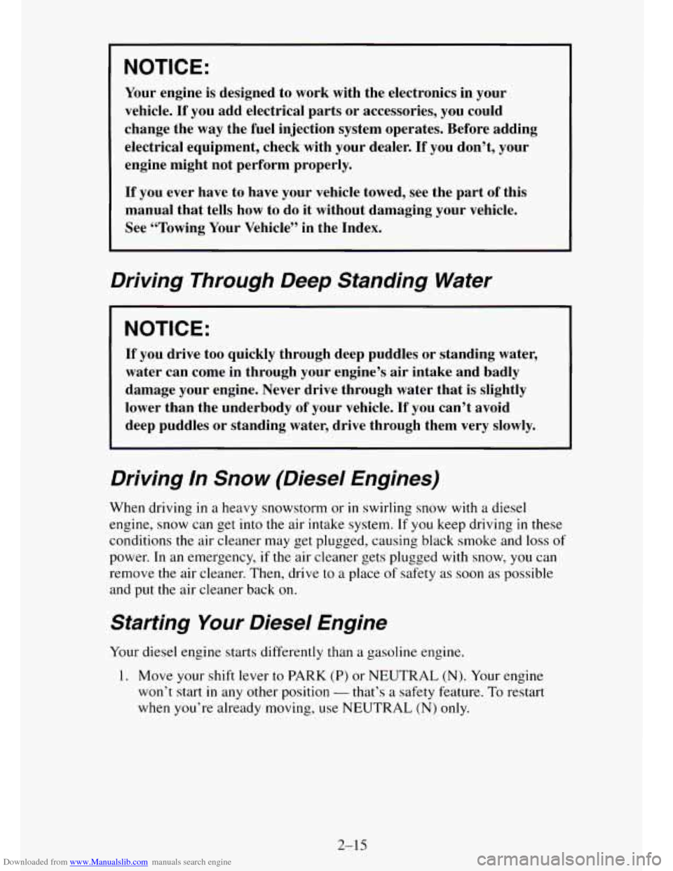 CHEVROLET TAHOE 1995 1.G Manual Online Downloaded from www.Manualslib.com manuals search engine NOTICE:
Your engine is designed to work with the electronics in your
vehicle.
If you add electrical parts or accessories, you CHEVROLET TAHOE 1995 1.G Manual Online Downloaded from www.Manualslib.com manuals search engine NOTICE:
Your engine is designed to work with the electronics in your
vehicle.
If you add electrical parts or accessories, you