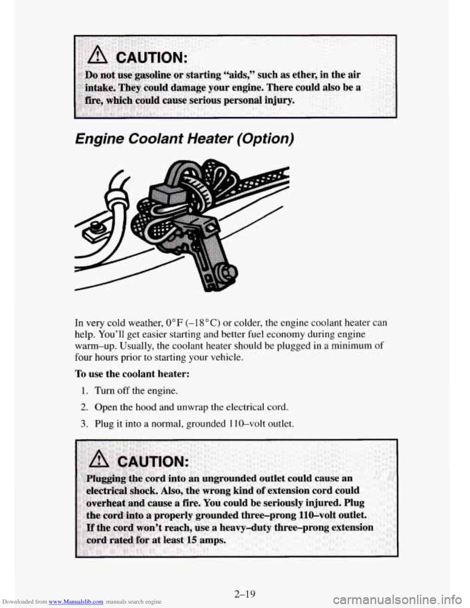 CHEVROLET TAHOE 1995 1.G Owners Manual Downloaded from www.Manualslib.com manuals search engine Engine  Coolant  Heater (Option) 
4 
m 
In very cold weather, 0°F (-1 8 "C) or colder, the  engine coolant  heater can 
help.  Youll  get  ea