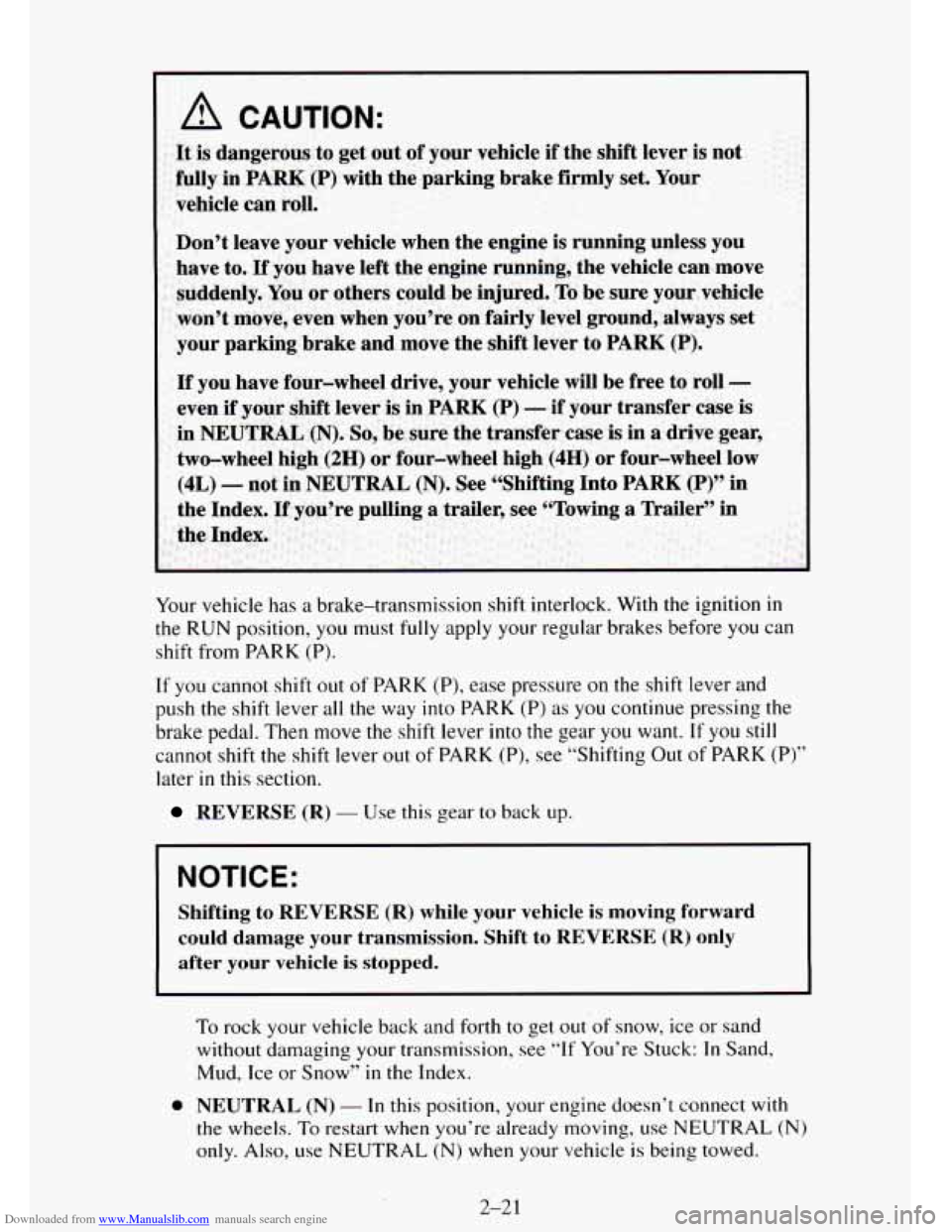 CHEVROLET TAHOE 1995 1.G Manual Online Downloaded from www.Manualslib.com manuals search engine Your vehicle has a brake-transmission shift interlock. With the ignition in
the RUN position, you must fully apply your regular brakes be CHEVROLET TAHOE 1995 1.G Manual Online Downloaded from www.Manualslib.com manuals search engine Your vehicle has a brake-transmission shift interlock. With the ignition in
the RUN position, you must fully apply your regular brakes be