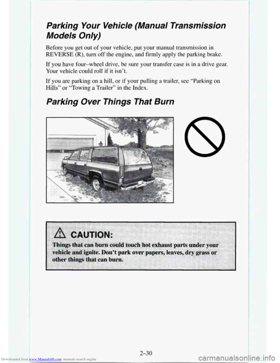 CHEVROLET TAHOE 1995 1.G Owners Manual Downloaded from www.Manualslib.com manuals search engine Parking Your Vehicle (Manual Transmission
Models Only)
Before you get out of your vehicle, put your manual transmission in
REVERSE (R), CHEVROLET TAHOE 1995 1.G Owners Manual Downloaded from www.Manualslib.com manuals search engine Parking Your Vehicle (Manual Transmission
Models Only)
Before you get out of your vehicle, put your manual transmission in
REVERSE (R),
