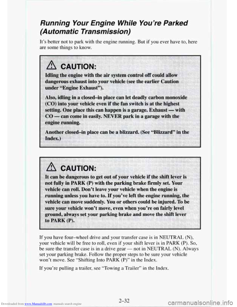 CHEVROLET TAHOE 1995 1.G Owners Manual Downloaded from www.Manualslib.com manuals search engine Running Your Engine While You’re Parked
(Automatic Transmission)
It’s better not to park with the engine running. But if you CHEVROLET TAHOE 1995 1.G Owners Manual Downloaded from www.Manualslib.com manuals search engine Running Your Engine While You’re Parked
(Automatic Transmission)
It’s better not to park with the engine running. But if you
