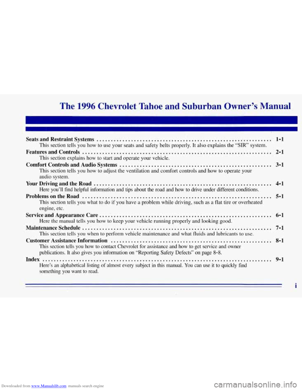 CHEVROLET TAHOE 1996 1.G Owners Manual Downloaded from www.Manualslib.com manuals search engine The 1996 Chevrolet Tahoe and Suburban Owner’s Manual
Seats and Restraint Systems ................................................... CHEVROLET TAHOE 1996 1.G Owners Manual Downloaded from www.Manualslib.com manuals search engine The 1996 Chevrolet Tahoe and Suburban Owner’s Manual
Seats and Restraint Systems ...................................................