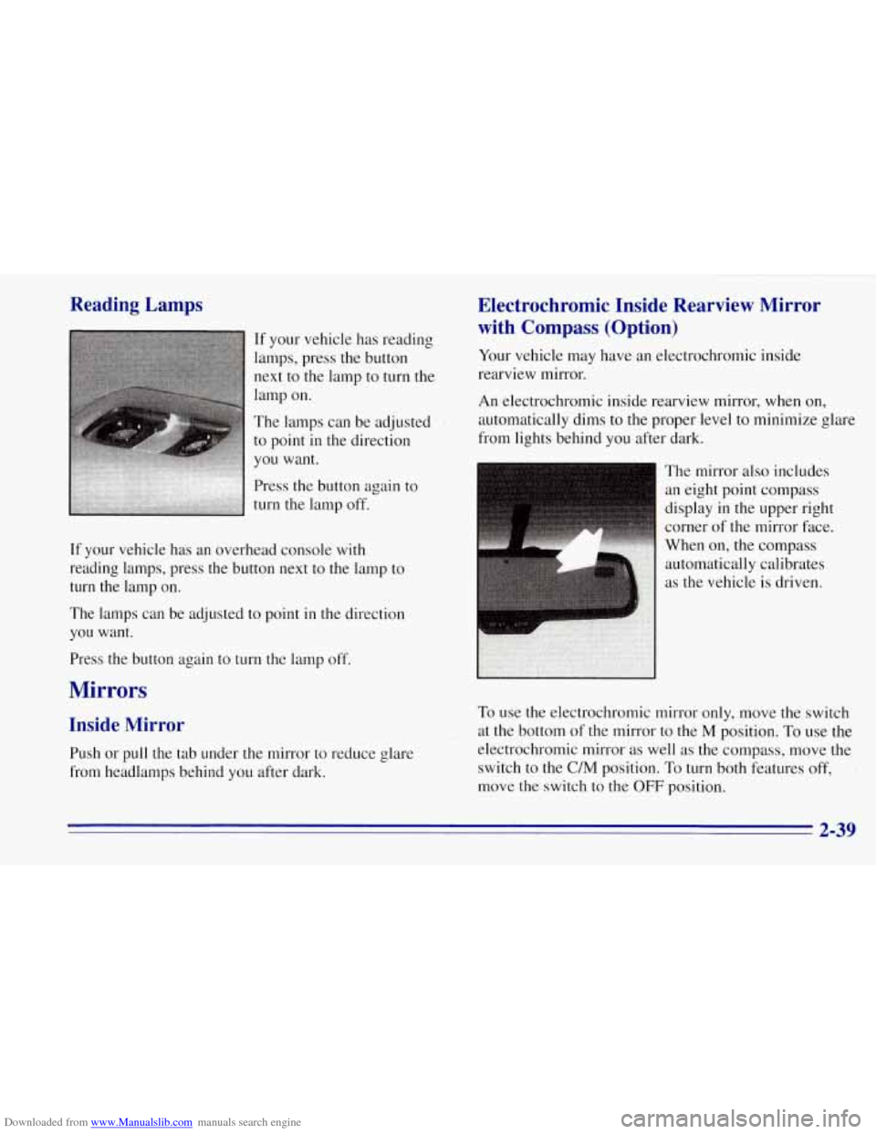 CHEVROLET TAHOE 1996 1.G Owners Manual Downloaded from www.Manualslib.com manuals search engine Reading Lamps
If your vehicle has reading
lamps, press the button
next to the lamp
to turn the
lamp on.
The lamps can be adjusted CHEVROLET TAHOE 1996 1.G Owners Manual Downloaded from www.Manualslib.com manuals search engine Reading Lamps
If your vehicle has reading
lamps, press the button
next to the lamp
to turn the
lamp on.
The lamps can be adjusted