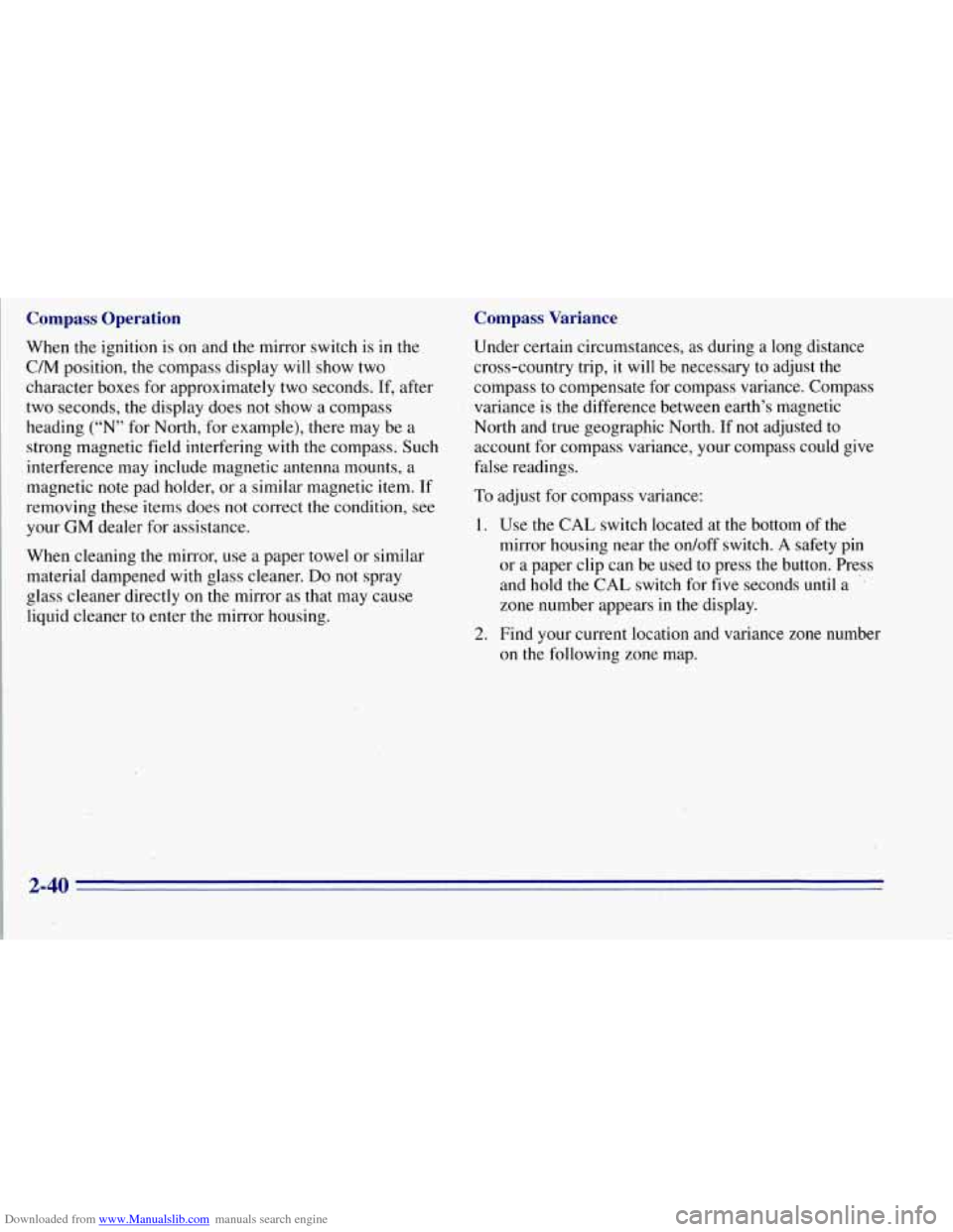 CHEVROLET TAHOE 1996 1.G Owners Manual Downloaded from www.Manualslib.com manuals search engine Compass Operation
When the ignition is on and the mirror switch is in the
C/M position, the compass display will show two
character b CHEVROLET TAHOE 1996 1.G Owners Manual Downloaded from www.Manualslib.com manuals search engine Compass Operation
When the ignition is on and the mirror switch is in the
C/M position, the compass display will show two
character b