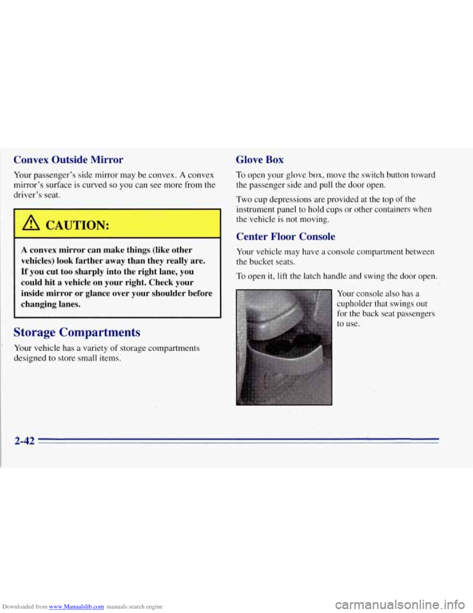 CHEVROLET TAHOE 1996 1.G Owners Manual Downloaded from www.Manualslib.com manuals search engine Convex Outside Mirror
Your passenger’s side mirror may be convex. A convex
mirror’s surface is curved
so you can see more from t CHEVROLET TAHOE 1996 1.G Owners Manual Downloaded from www.Manualslib.com manuals search engine Convex Outside Mirror
Your passenger’s side mirror may be convex. A convex
mirror’s surface is curved
so you can see more from t
