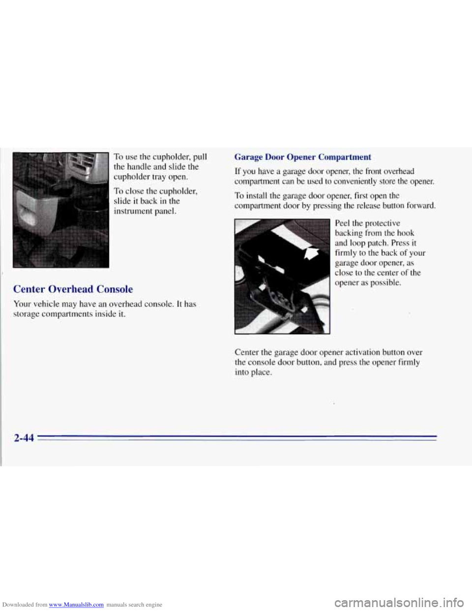 CHEVROLET TAHOE 1996 1.G Owners Manual Downloaded from www.Manualslib.com manuals search engine To use the cupholder, pull
the handle and slide the
cupholder tray open.
To close the cupholder,
slide it back in the
instrument panel. CHEVROLET TAHOE 1996 1.G Owners Manual Downloaded from www.Manualslib.com manuals search engine To use the cupholder, pull
the handle and slide the
cupholder tray open.
To close the cupholder,
slide it back in the
instrument panel.