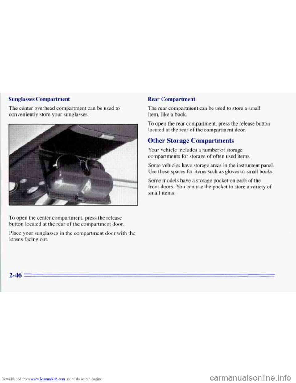CHEVROLET TAHOE 1996 1.G Owners Manual Downloaded from www.Manualslib.com manuals search engine Sunglasses Compartment
The center overhead compartment can be used to
conveniently store your sunglasses.
Rear Compartment
The rea CHEVROLET TAHOE 1996 1.G Owners Manual Downloaded from www.Manualslib.com manuals search engine Sunglasses Compartment
The center overhead compartment can be used to
conveniently store your sunglasses.
Rear Compartment
The rea