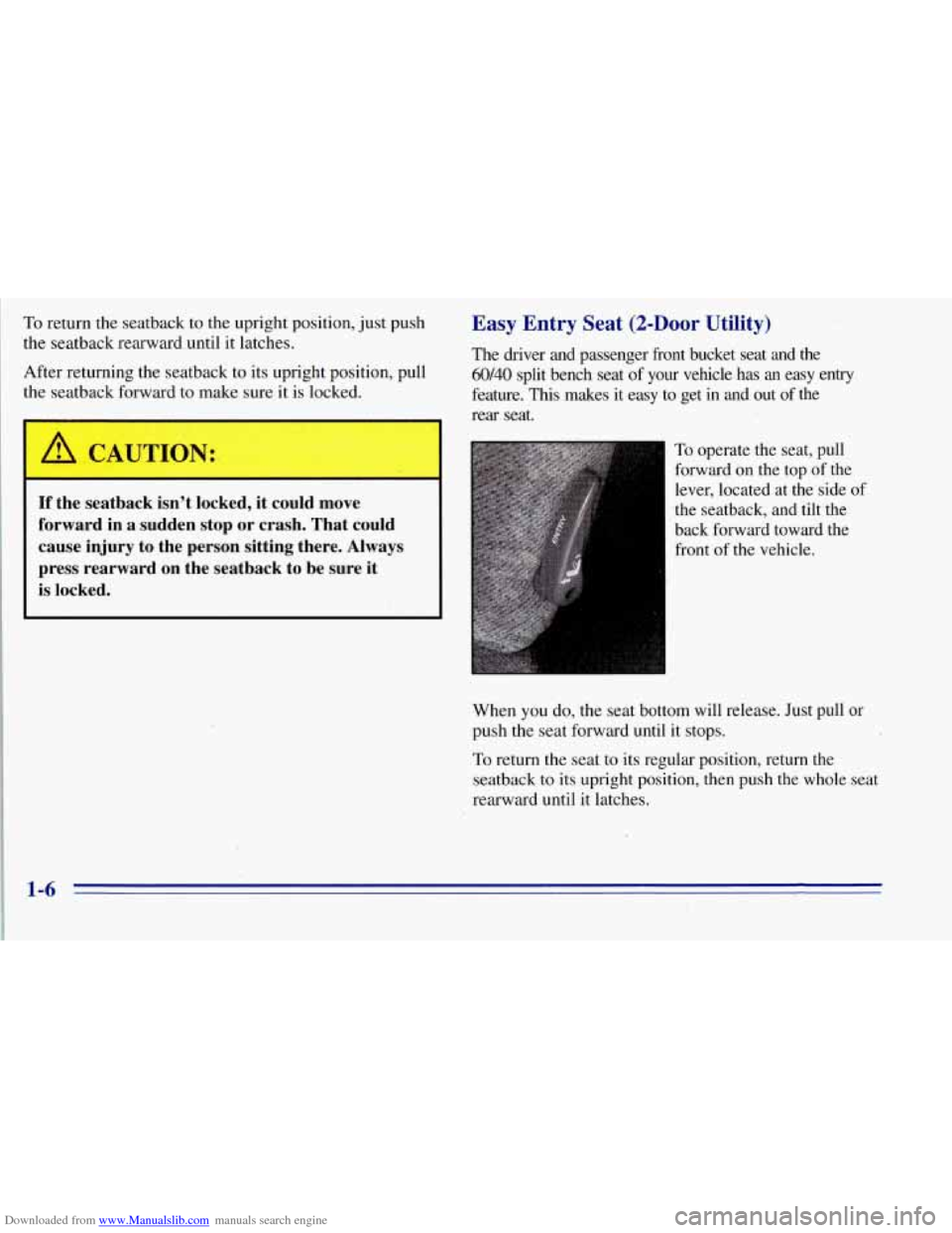 CHEVROLET TAHOE 1996 1.G User Guide Downloaded from www.Manualslib.com manuals search engine To return the seatback to the upright position, just push
the seatback rearward until it latches.
After returning the seatback to its CHEVROLET TAHOE 1996 1.G User Guide Downloaded from www.Manualslib.com manuals search engine To return the seatback to the upright position, just push
the seatback rearward until it latches.
After returning the seatback to its