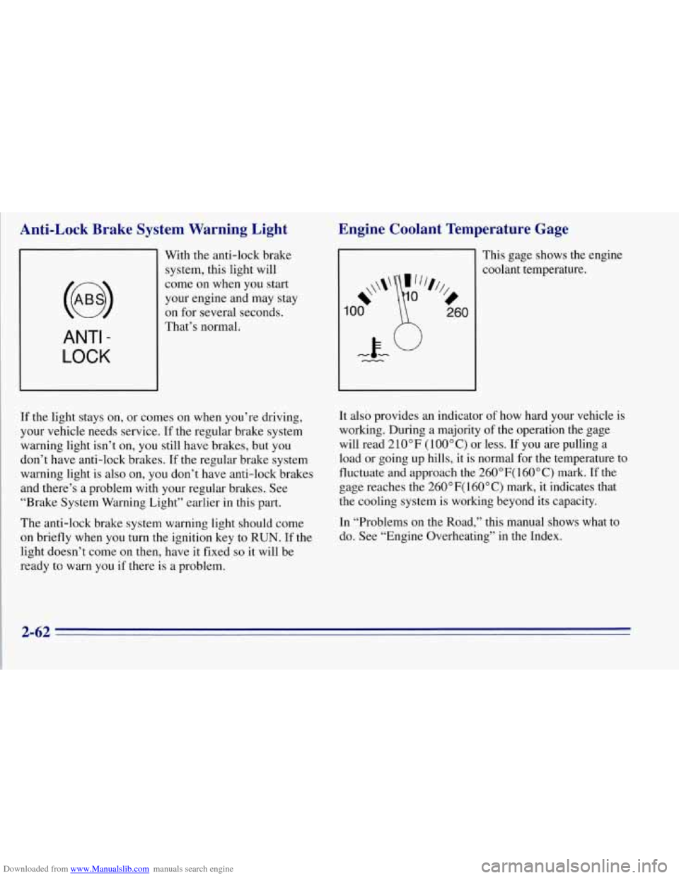 CHEVROLET TAHOE 1996 1.G Owners Manual Downloaded from www.Manualslib.com manuals search engine Anti-Lock Brake System Warning Light
ANTI -
LOCK
With the anti-lock brake
system, this light will
come on when you start
your eng CHEVROLET TAHOE 1996 1.G Owners Manual Downloaded from www.Manualslib.com manuals search engine Anti-Lock Brake System Warning Light
ANTI -
LOCK
With the anti-lock brake
system, this light will
come on when you start
your eng