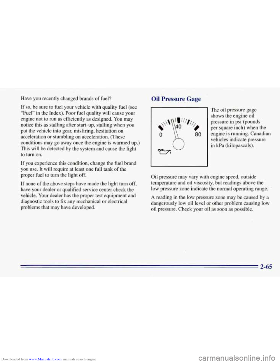 CHEVROLET TAHOE 1996 1.G Owners Manual Downloaded from www.Manualslib.com manuals search engine - - ~~ ~- ~~ ~~ 
.. . 
Have you recently changed brands of fuel? 
If so, be sure to  fuel your  vehicle with quality  fuel (see 
"Fuel"  in the