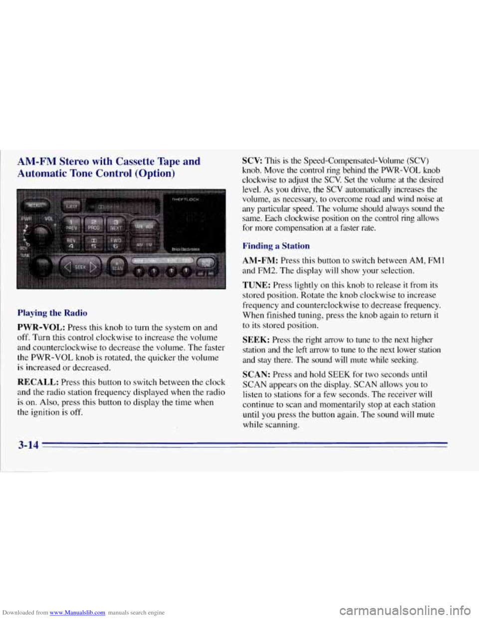 CHEVROLET TAHOE 1996 1.G Owners Manual Downloaded from www.Manualslib.com manuals search engine AM-FM Stereo with Cassette Tape and
Automatic Tone Control (Option)
dio Playing the Rad
PWR-VOL:
Press this knob to turn the system CHEVROLET TAHOE 1996 1.G Owners Manual Downloaded from www.Manualslib.com manuals search engine AM-FM Stereo with Cassette Tape and
Automatic Tone Control (Option)
dio Playing the Rad
PWR-VOL:
Press this knob to turn the system