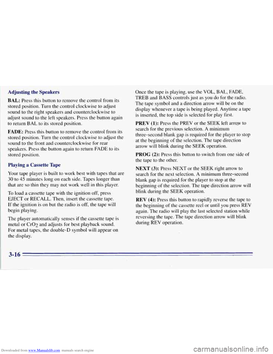 CHEVROLET TAHOE 1996 1.G Owners Manual Downloaded from www.Manualslib.com manuals search engine Adjusting the Speakers
BAL: Press this button to remove the control from its
stored position. Turn the control clockwise to adjust
so CHEVROLET TAHOE 1996 1.G Owners Manual Downloaded from www.Manualslib.com manuals search engine Adjusting the Speakers
BAL: Press this button to remove the control from its
stored position. Turn the control clockwise to adjust
so