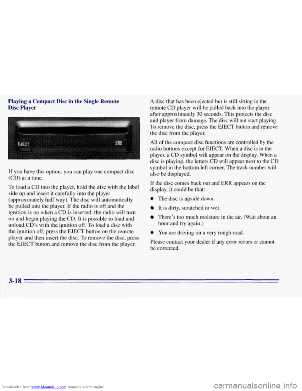 CHEVROLET TAHOE 1996 1.G Owners Manual Downloaded from www.Manualslib.com manuals search engine Playing a Compact Disc in the Single Remote
Disc Player
If you have this option, you can play one compact disc
(CD)
at a time. CHEVROLET TAHOE 1996 1.G Owners Manual Downloaded from www.Manualslib.com manuals search engine Playing a Compact Disc in the Single Remote
Disc Player
If you have this option, you can play one compact disc
(CD)
at a time.