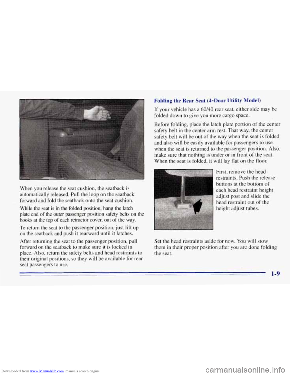 CHEVROLET TAHOE 1996 1.G User Guide Downloaded from www.Manualslib.com manuals search engine When you release the seat cushion, the seatback is
automatically released. Pull the loop on the seatback
forward and fold the seatba CHEVROLET TAHOE 1996 1.G User Guide Downloaded from www.Manualslib.com manuals search engine When you release the seat cushion, the seatback is
automatically released. Pull the loop on the seatback
forward and fold the seatba