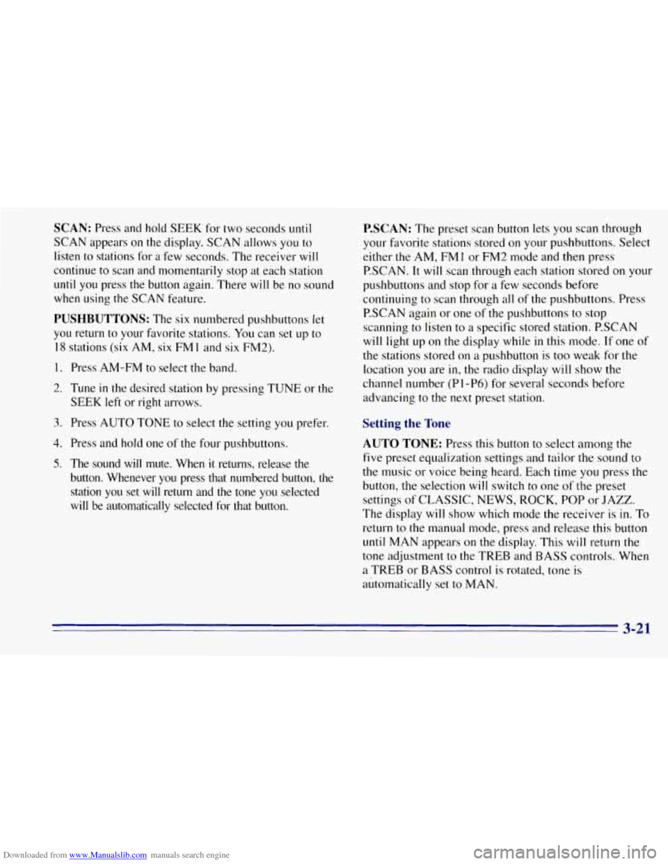 CHEVROLET TAHOE 1996 1.G Owners Manual Downloaded from www.Manualslib.com manuals search engine SCAN: Press and hold SEEK for two seconds until
SCAN appears on the display. SCAN allows you to
listen to stations for a few sec CHEVROLET TAHOE 1996 1.G Owners Manual Downloaded from www.Manualslib.com manuals search engine SCAN: Press and hold SEEK for two seconds until
SCAN appears on the display. SCAN allows you to
listen to stations for a few sec