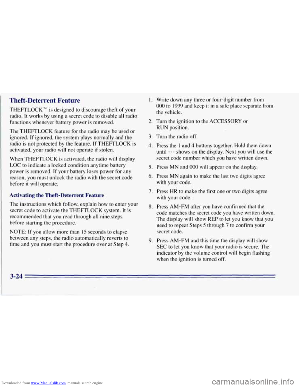 CHEVROLET TAHOE 1996 1.G Owners Manual Downloaded from www.Manualslib.com manuals search engine Theft-Deterrent Feature
THEFTLOCK is designed to discourage theft of your
radio. It works by using a secret code to disable all radio CHEVROLET TAHOE 1996 1.G Owners Manual Downloaded from www.Manualslib.com manuals search engine Theft-Deterrent Feature
THEFTLOCK is designed to discourage theft of your
radio. It works by using a secret code to disable all radio