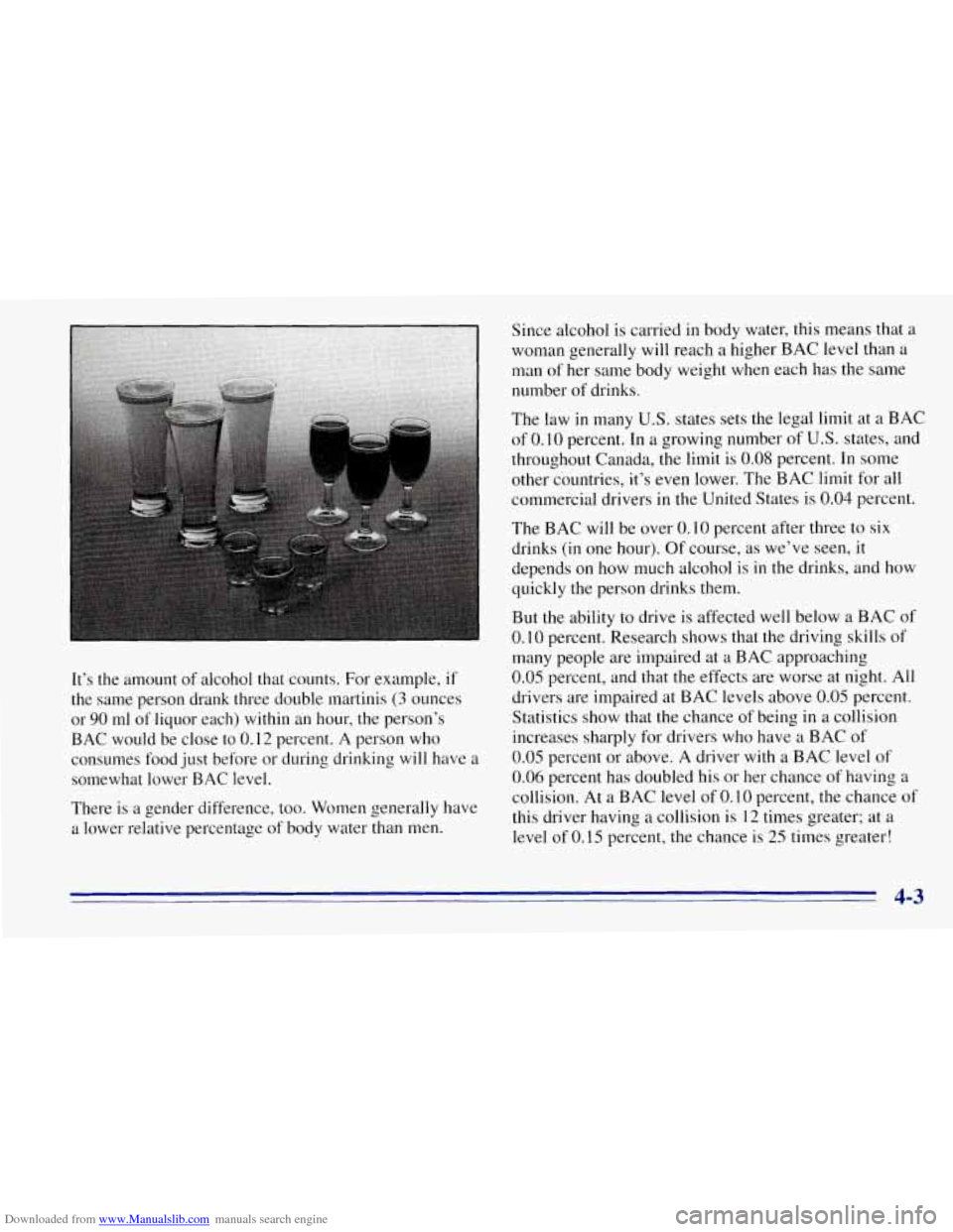 CHEVROLET TAHOE 1996 1.G Owners Manual Downloaded from www.Manualslib.com manuals search engine Itâs the amount of alcohol that counts. For example, if
the same person drank three double martinis
(3 ounces
or
90 ml of liquor ea CHEVROLET TAHOE 1996 1.G Owners Manual Downloaded from www.Manualslib.com manuals search engine Itâs the amount of alcohol that counts. For example, if
the same person drank three double martinis
(3 ounces
or
90 ml of liquor ea