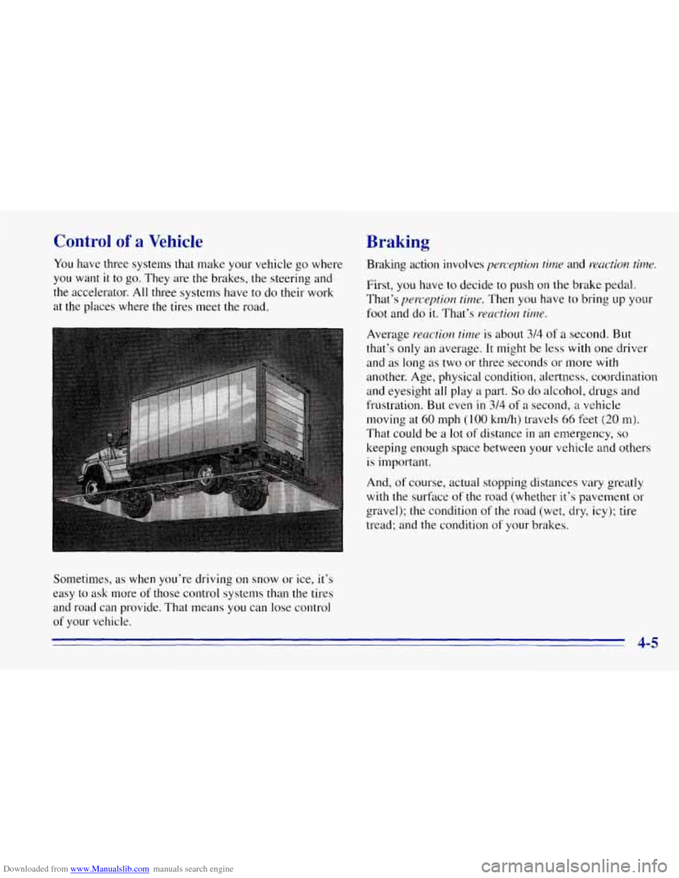 CHEVROLET TAHOE 1996 1.G Owners Manual Downloaded from www.Manualslib.com manuals search engine Control of a Vehicle
You have three systems that make your vehicle go where
you want it to go. They are the brakes, the steering and
the CHEVROLET TAHOE 1996 1.G Owners Manual Downloaded from www.Manualslib.com manuals search engine Control of a Vehicle
You have three systems that make your vehicle go where
you want it to go. They are the brakes, the steering and
the
