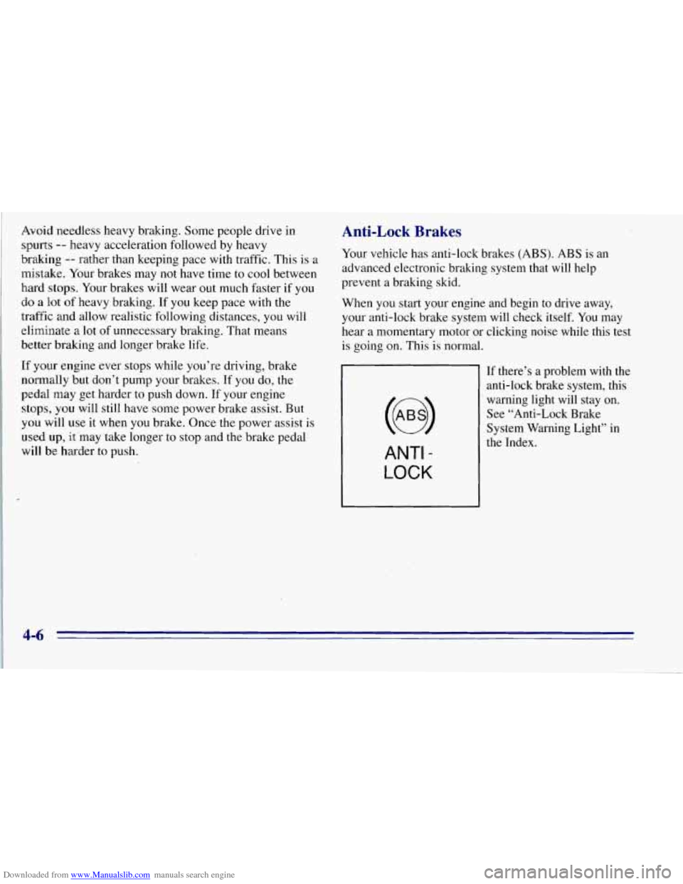 CHEVROLET TAHOE 1996 1.G Owners Manual Downloaded from www.Manualslib.com manuals search engine Avoid needless heavy braking. Some people drive in
spurts
-- heavy acceleration followed by heavy
braking
-- rather than keeping pa CHEVROLET TAHOE 1996 1.G Owners Manual Downloaded from www.Manualslib.com manuals search engine Avoid needless heavy braking. Some people drive in
spurts
-- heavy acceleration followed by heavy
braking
-- rather than keeping pa