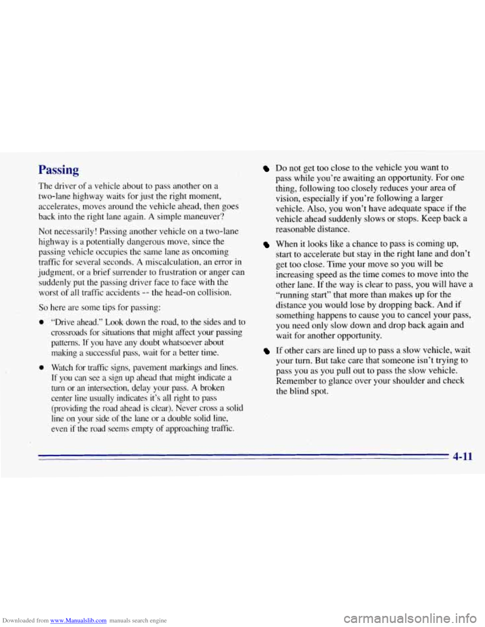 CHEVROLET TAHOE 1996 1.G Owners Manual Downloaded from www.Manualslib.com manuals search engine Passing
The driver of a vehicle about to pass another on a
two-lane highway waits for just the right moment,
accelerates, moves ar CHEVROLET TAHOE 1996 1.G Owners Manual Downloaded from www.Manualslib.com manuals search engine Passing
The driver of a vehicle about to pass another on a
two-lane highway waits for just the right moment,
accelerates, moves ar