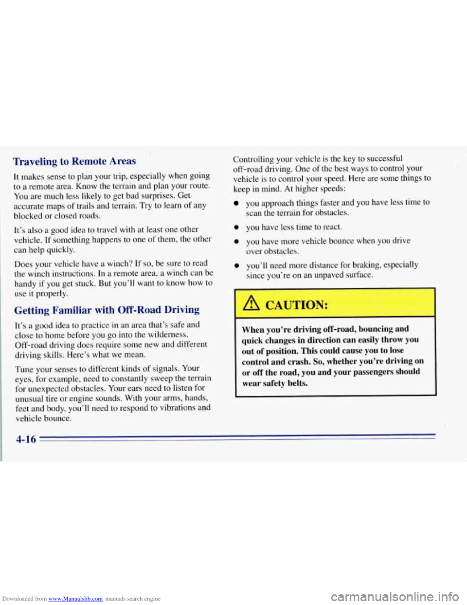 CHEVROLET TAHOE 1996 1.G Owners Manual Downloaded from www.Manualslib.com manuals search engine Controlling your vehicle is the key to successful
off-road driving. One of the best ways to control your
vehicle is to control
you CHEVROLET TAHOE 1996 1.G Owners Manual Downloaded from www.Manualslib.com manuals search engine Controlling your vehicle is the key to successful
off-road driving. One of the best ways to control your
vehicle is to control
you