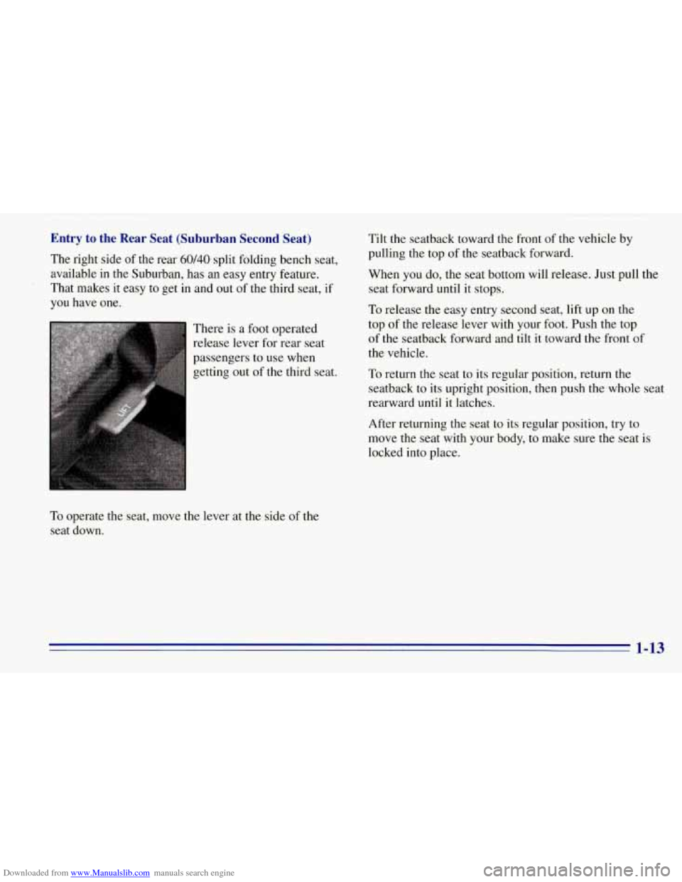 CHEVROLET TAHOE 1996 1.G User Guide Downloaded from www.Manualslib.com manuals search engine Entry to the Rear Seat (Suburban Second Seat) Tilt the seatback toward the front of the vehicle by
The right side
of the rear 60140 CHEVROLET TAHOE 1996 1.G User Guide Downloaded from www.Manualslib.com manuals search engine Entry to the Rear Seat (Suburban Second Seat) Tilt the seatback toward the front of the vehicle by
The right side
of the rear 60140